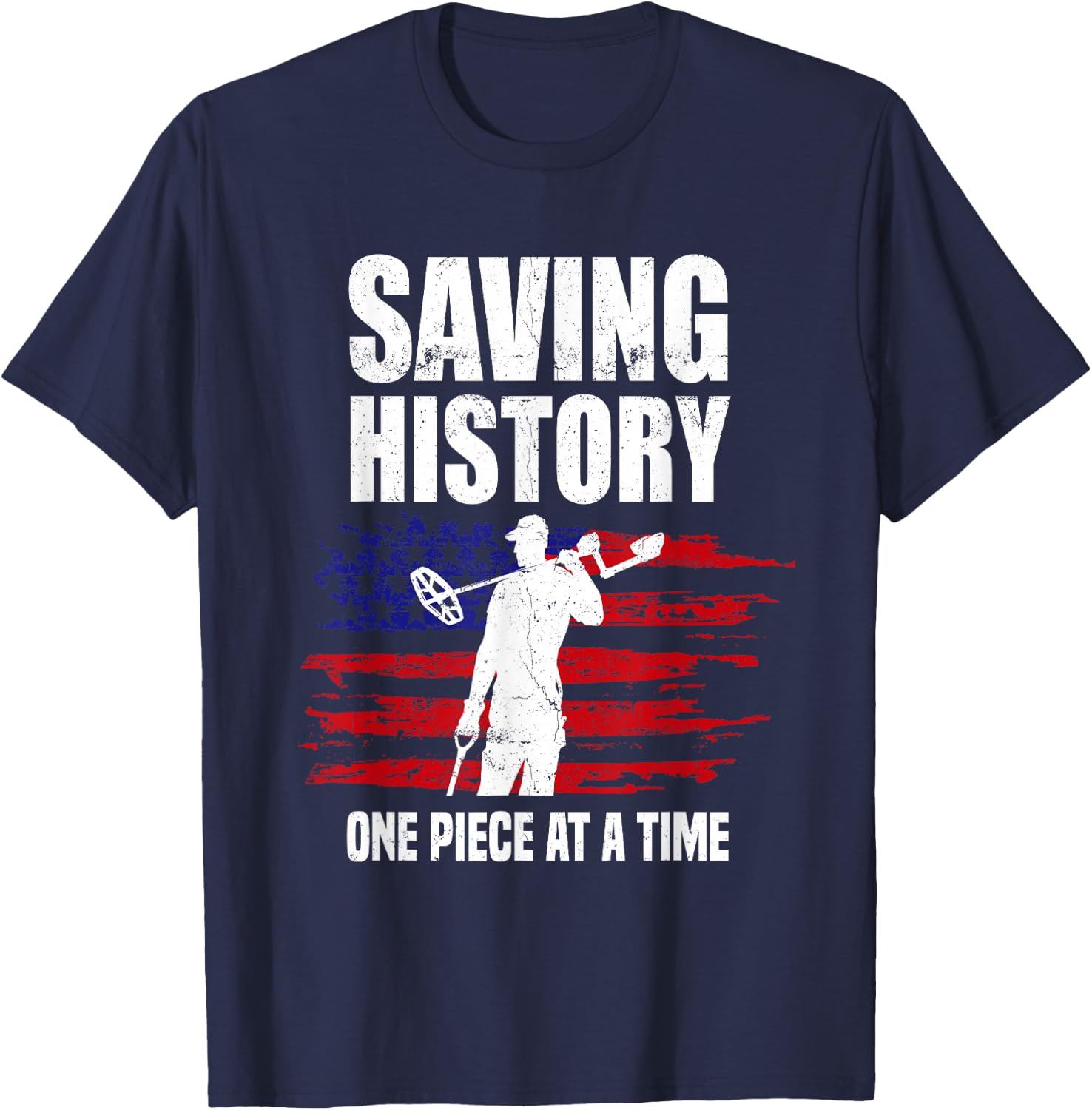 Saving History American Flag USA Funny Metal Detecting T-Shirt - T-Shirt | Navy