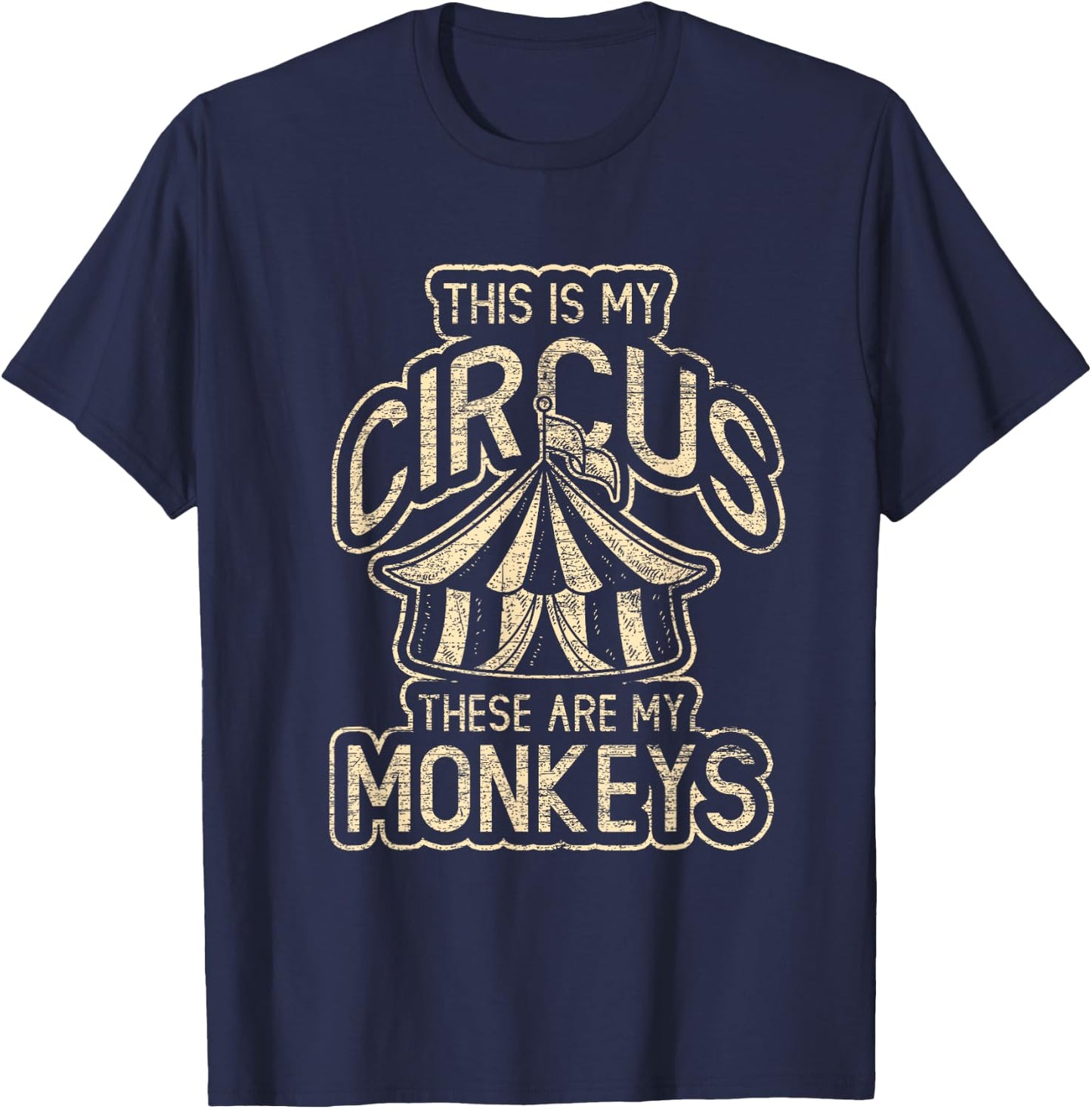 This Is My Circus These Are My Monkeys T-Shirt - T-Shirt | Navy