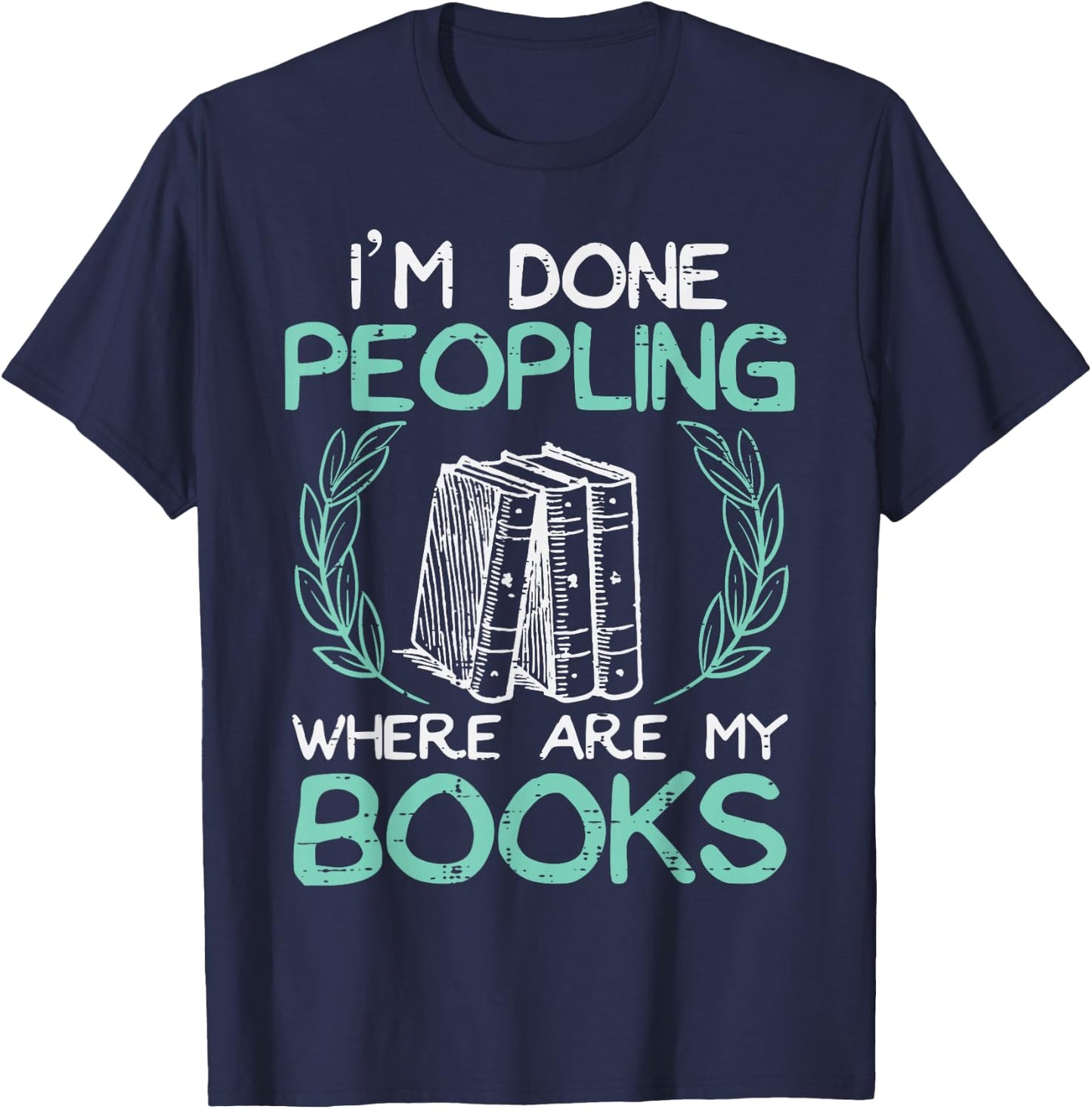 Done Peopling Funny Read Reading Librarian Book Men Women T-Shirt - T-Shirt | Navy