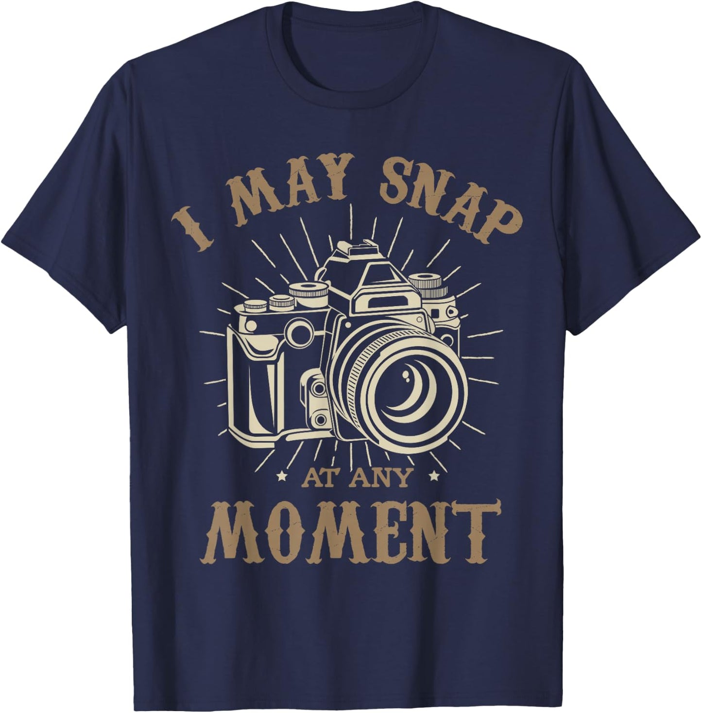 I may snap at any moment Photograph Funny photographer T-Shirt - T-Shirt | Navy