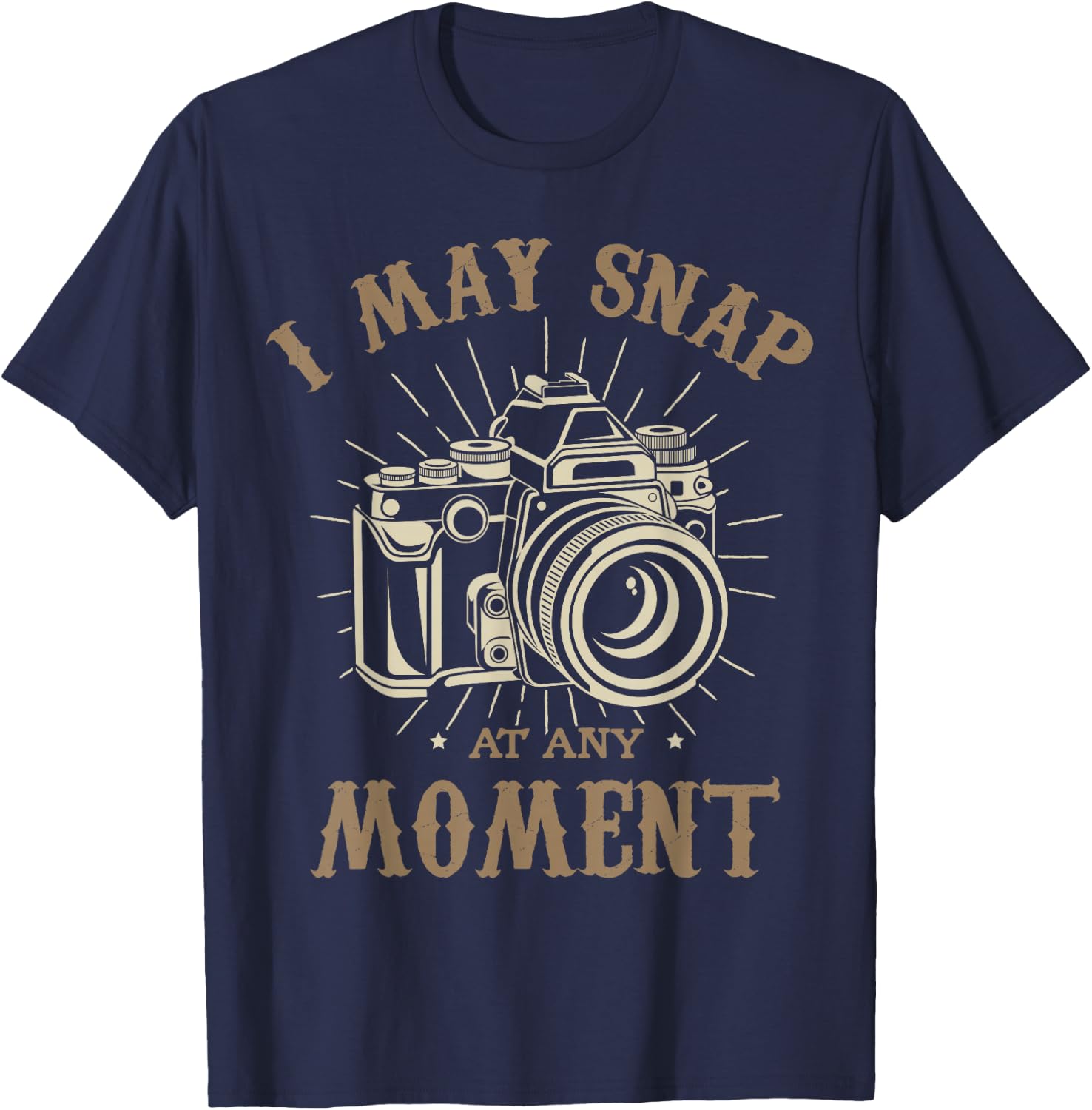 I may snap at any moment Photograph Funny photographer T-Shirt - T-Shirt | Navy