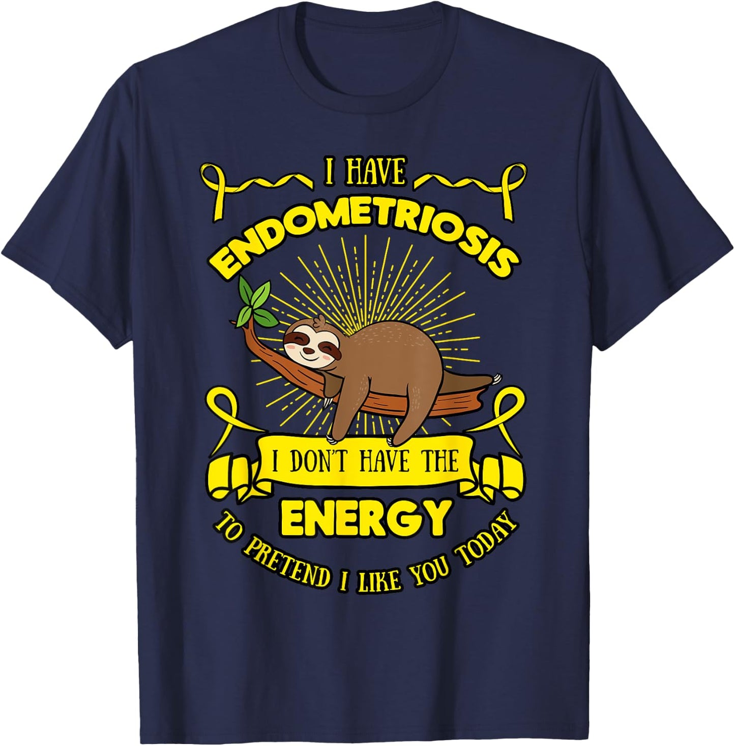 Endometriosis I Don't Have The Energy To Pretend I Like You T-Shirt - T-Shirt | Navy