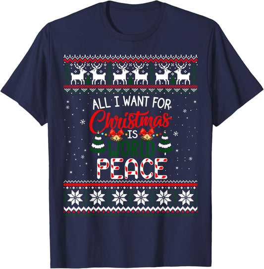 All I Want For Christmas Is World Peace Ugly Xmas Sweater T-Shirt - T-Shirt | Navy