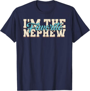 I'm The Favorite Nephew Funny Family Saying Nephew T-Shirt - T-Shirt | Navy