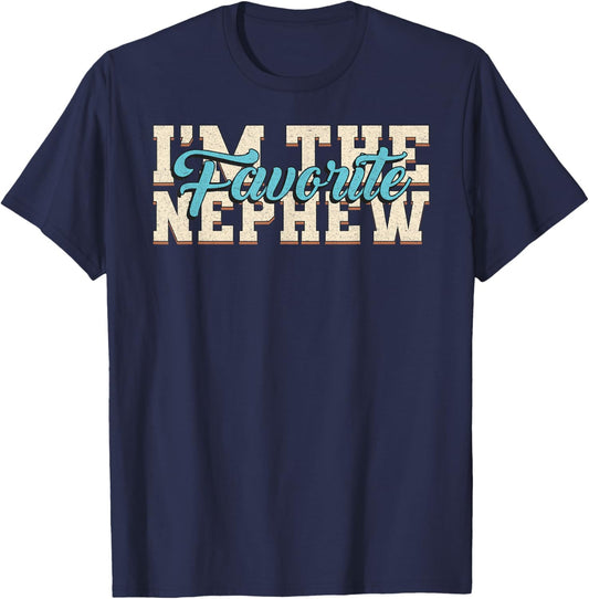 I'm The Favorite Nephew Funny Family Saying Nephew T-Shirt - T-Shirt | Navy