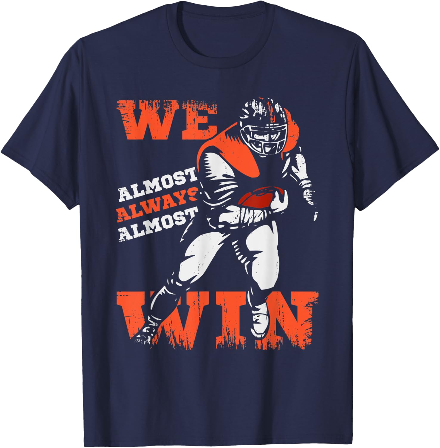 We Almost Always Almost Win Football Vintage Funny Saying T-Shirt - T-Shirt | Navy