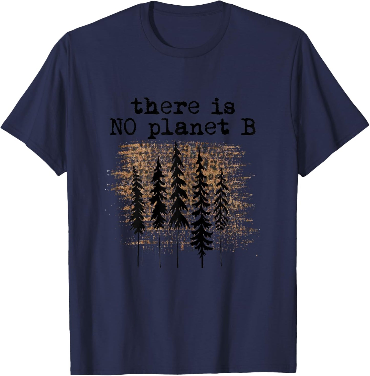 There is No Planet B Earth Day Awareness Quote Eco Friendly T-Shirt - T-Shirt | Navy