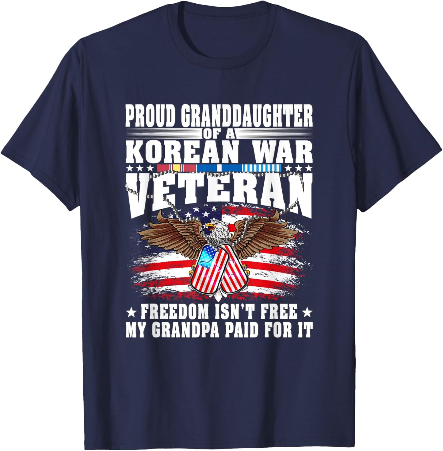 Proud Granddaughter Of Korean War Veteran Freedom Isn't Free T-Shirt - T-Shirt | Navy