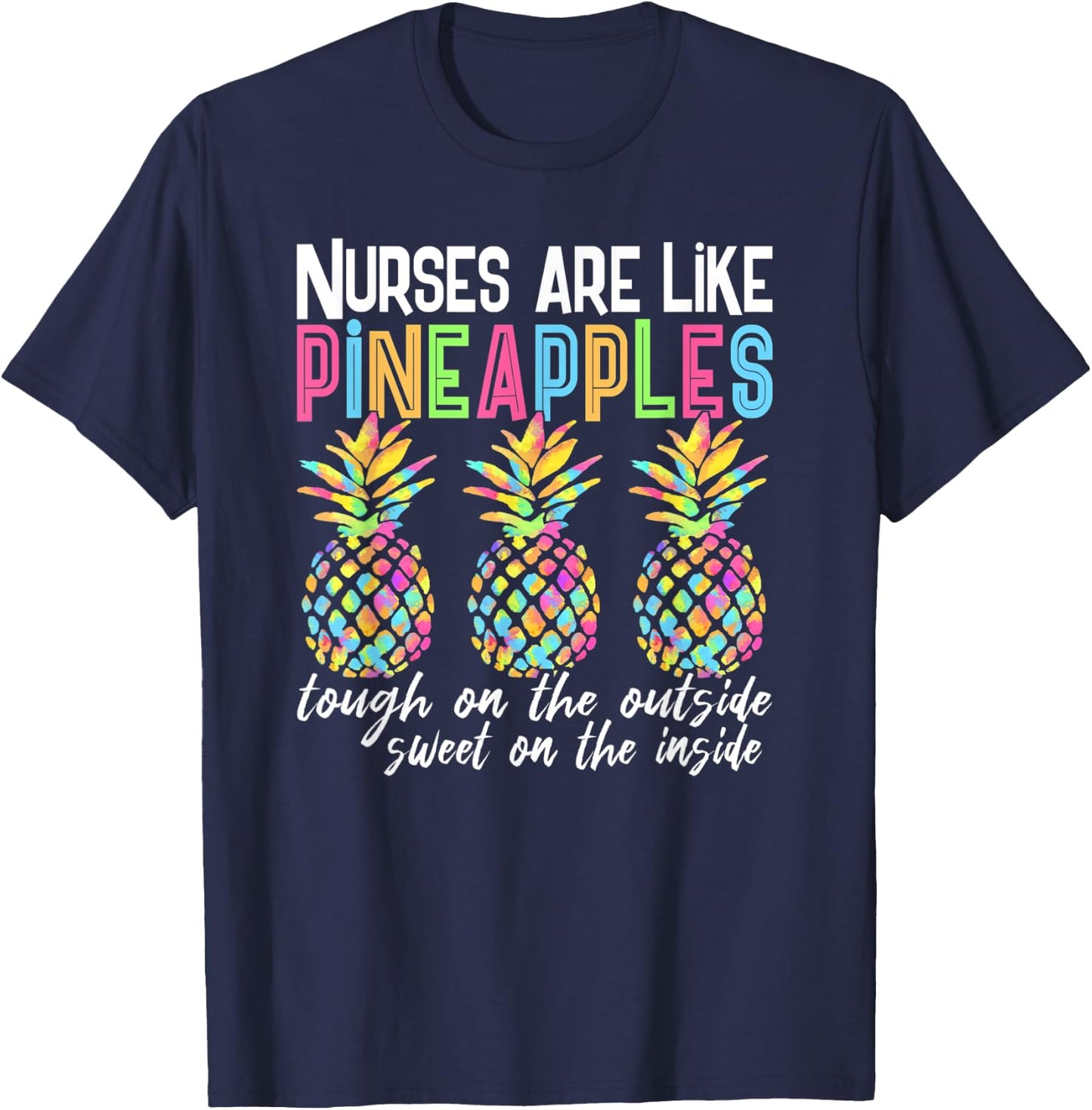 Nurses Are Like Pineapples Funny Nurse Quote Saying Meme T-Shirt - T-Shirt | Navy
