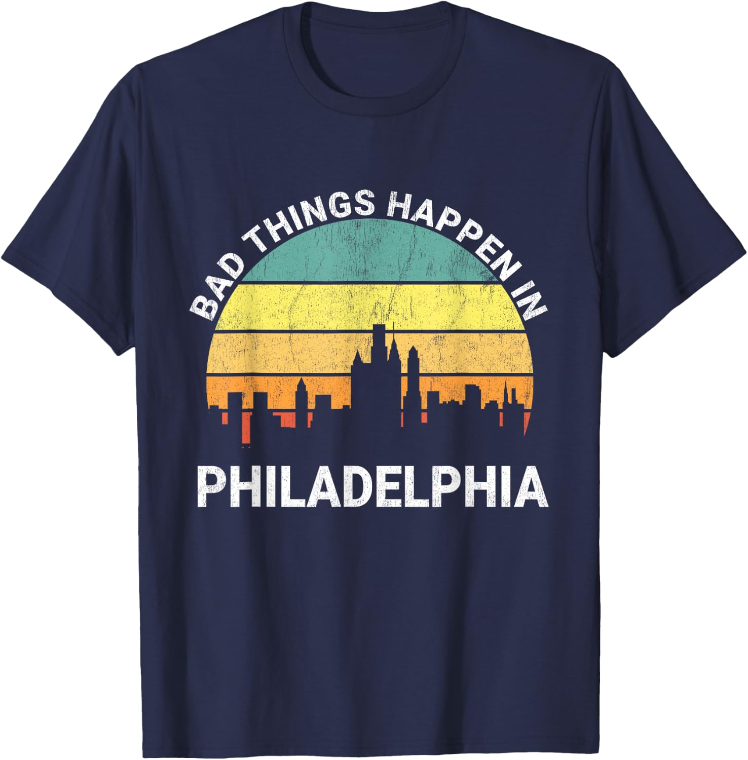 Vintage Bad Things Happen In Philadelphia Funny Philly T-Shirt - T-Shirt | Navy