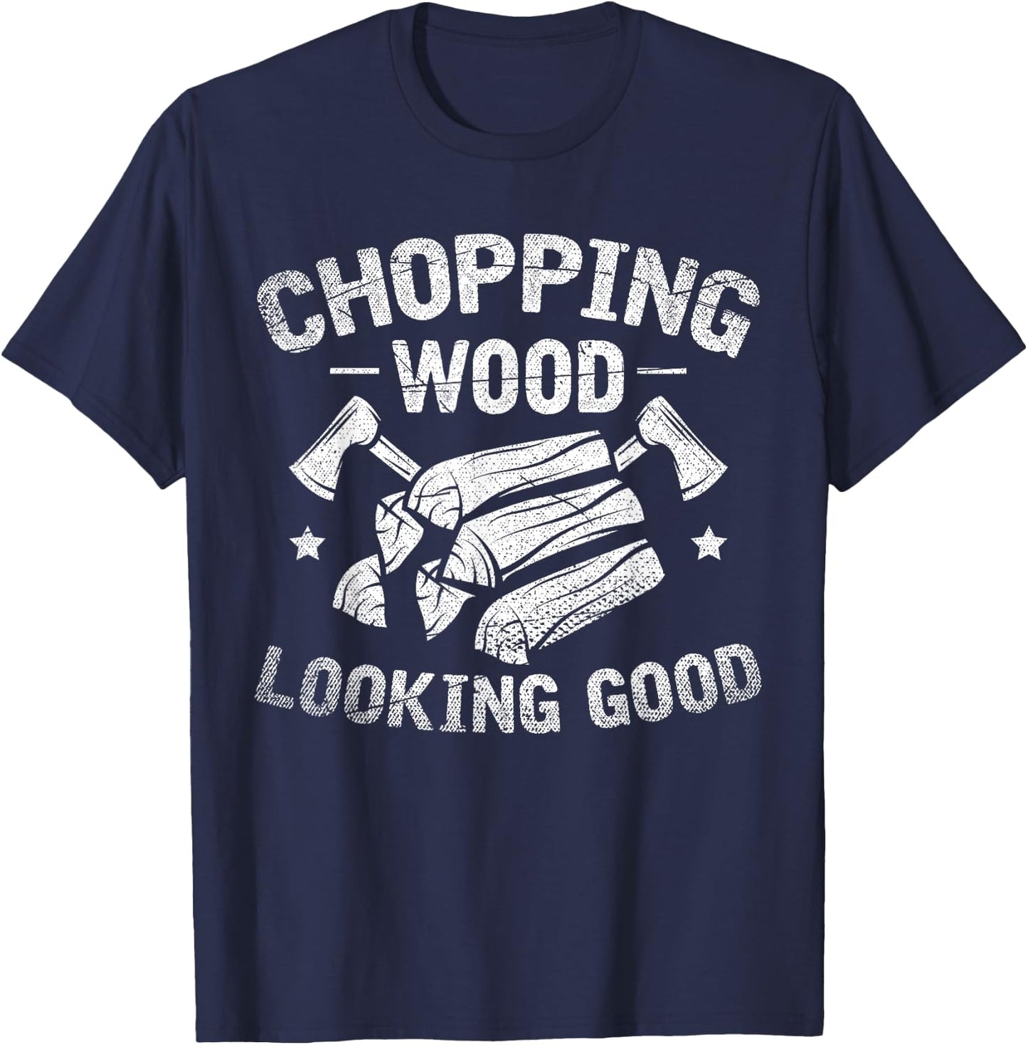 Wooden Chopping Good Look Funny Gift Axe Lumberjack T-Shirt - T-Shirt | Navy