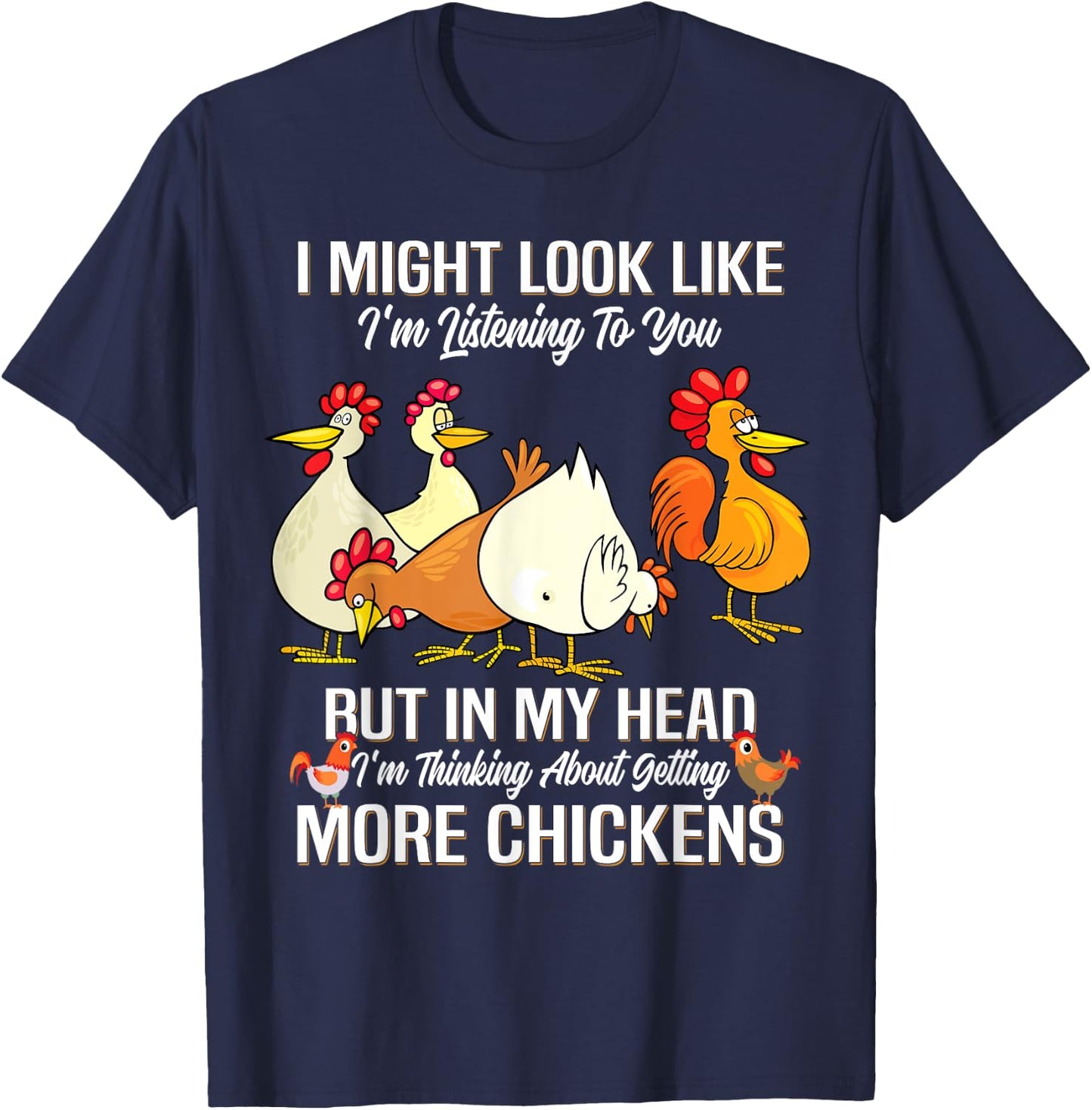 I Might Look Like I'm Listening to You Chickens Farmer T-Shirt - T-Shirt | Navy