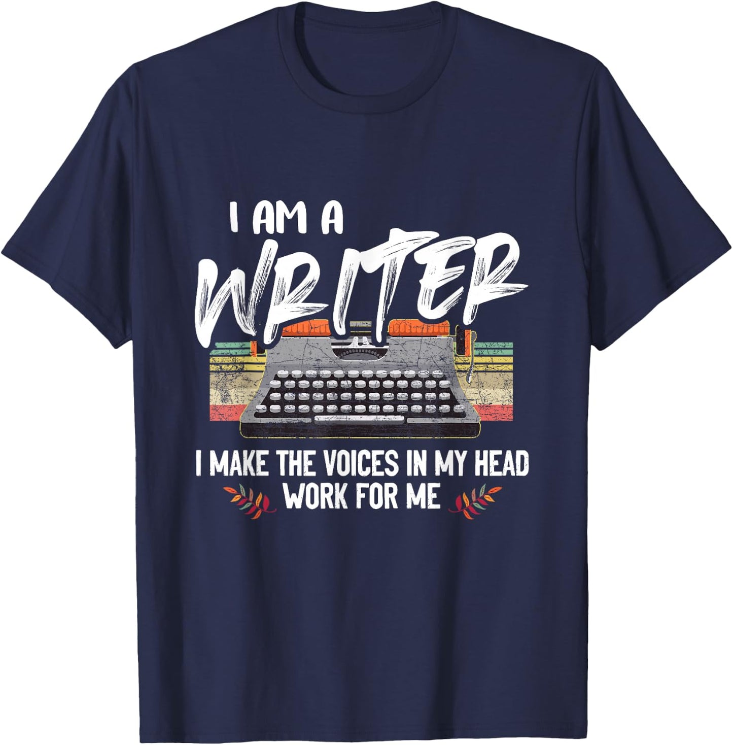 Im A Writer I Make Voices in My Head Work for Me T-Shirt - T-Shirt | Navy
