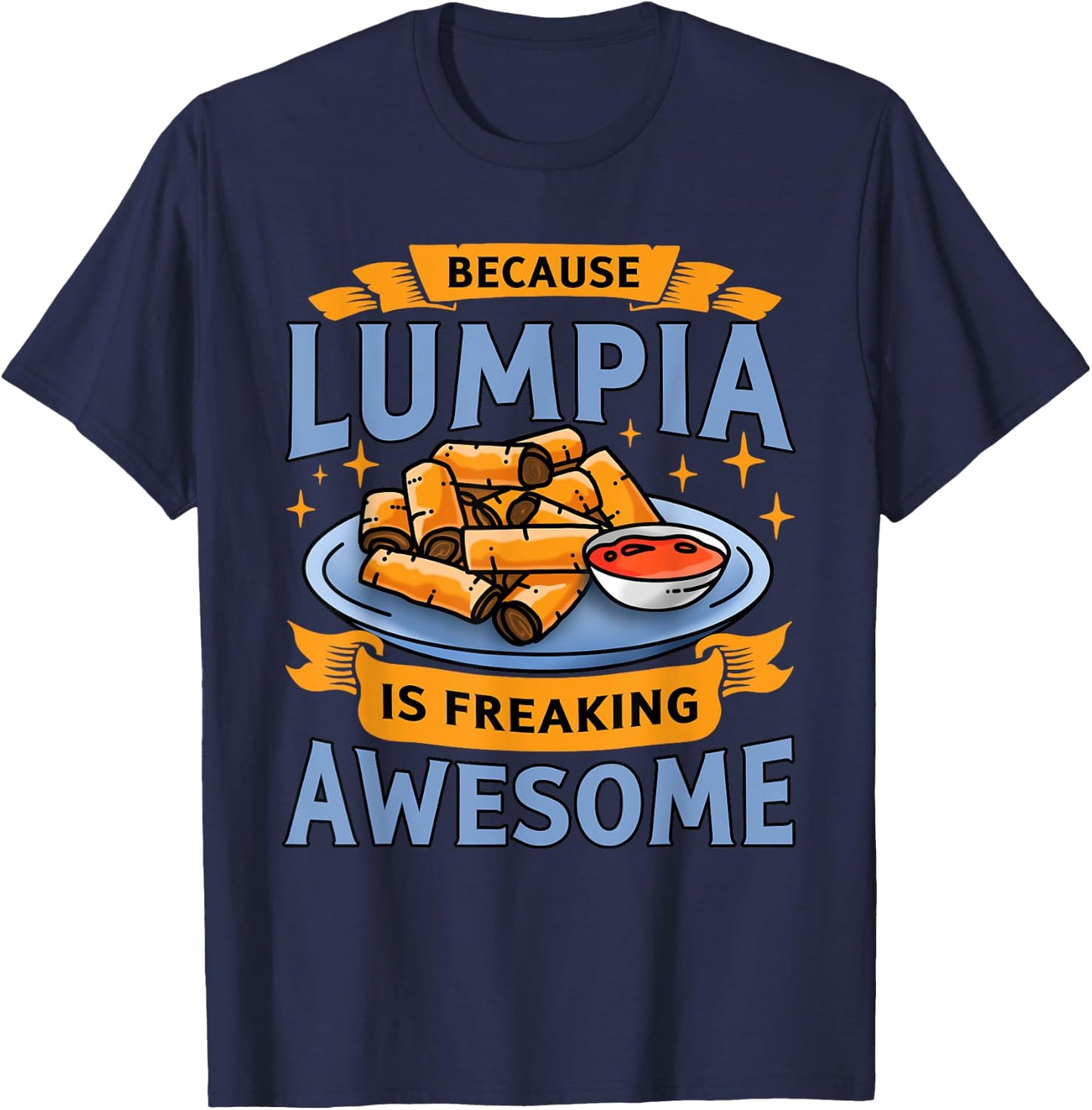 Lumpia Funny Filipino Pride Because Lumpia Is Awesome T-Shirt - T-Shirt | Navy