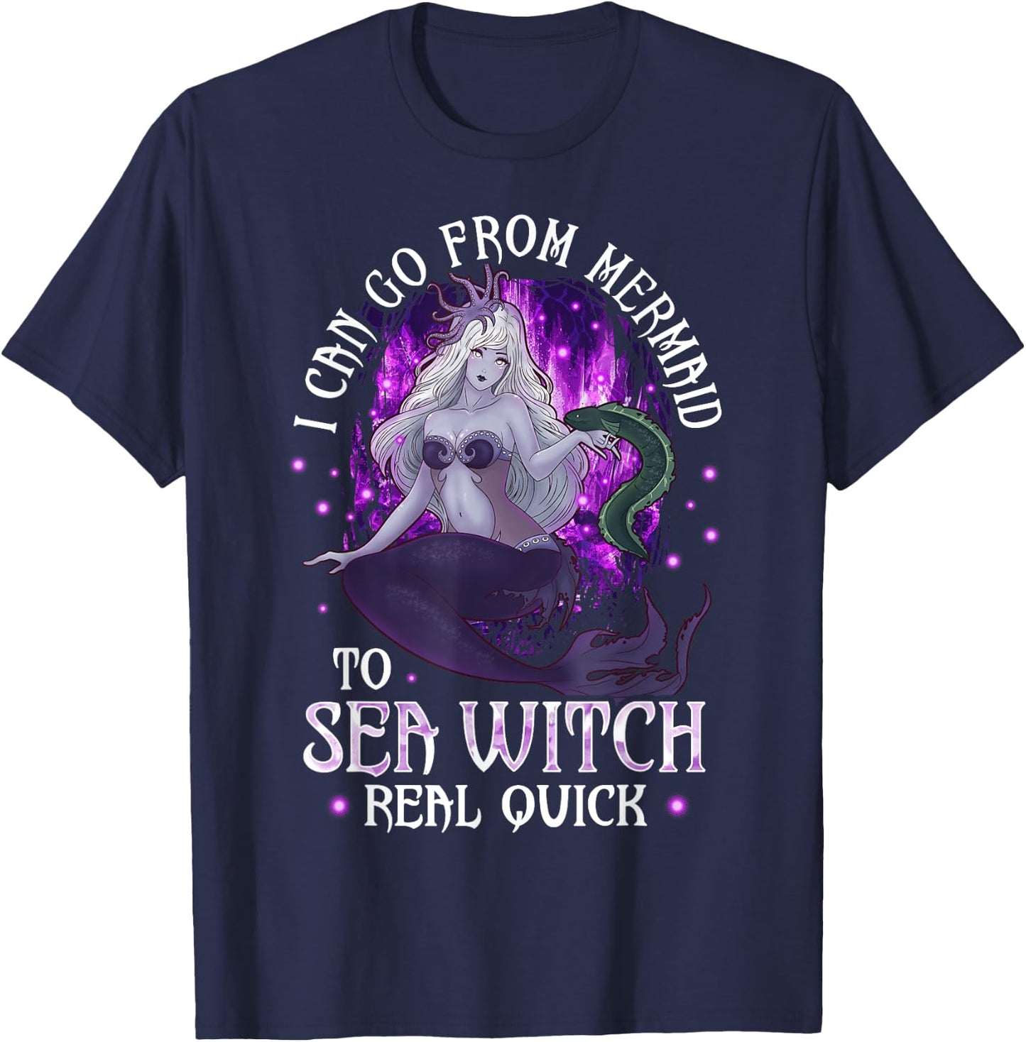 I can go from Mermaid to Sea Witch Real Quick Mermaid T-Shirt - T-Shirt | Navy