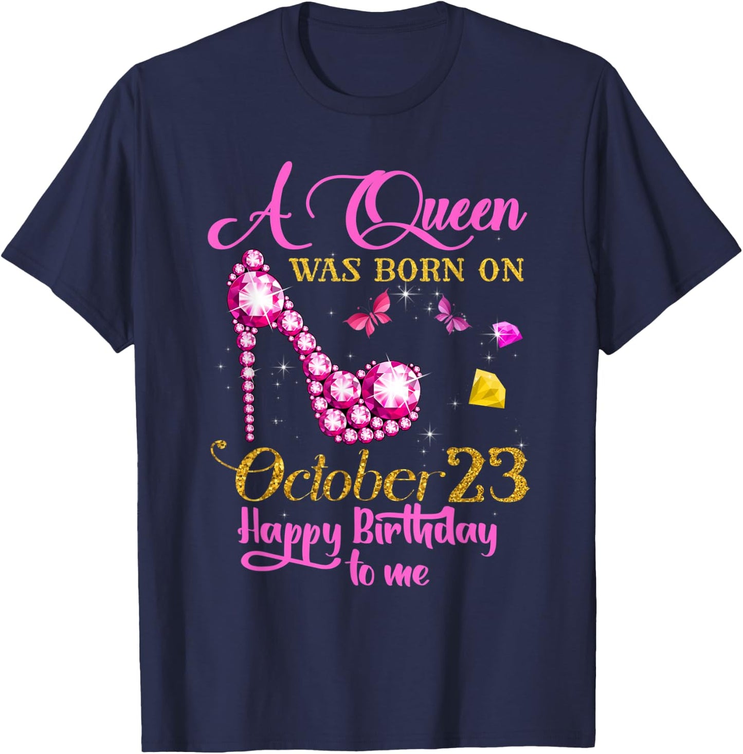 A Queen Was Born on October 23, 23rd Birthday T-Shirt - T-Shirt | Navy