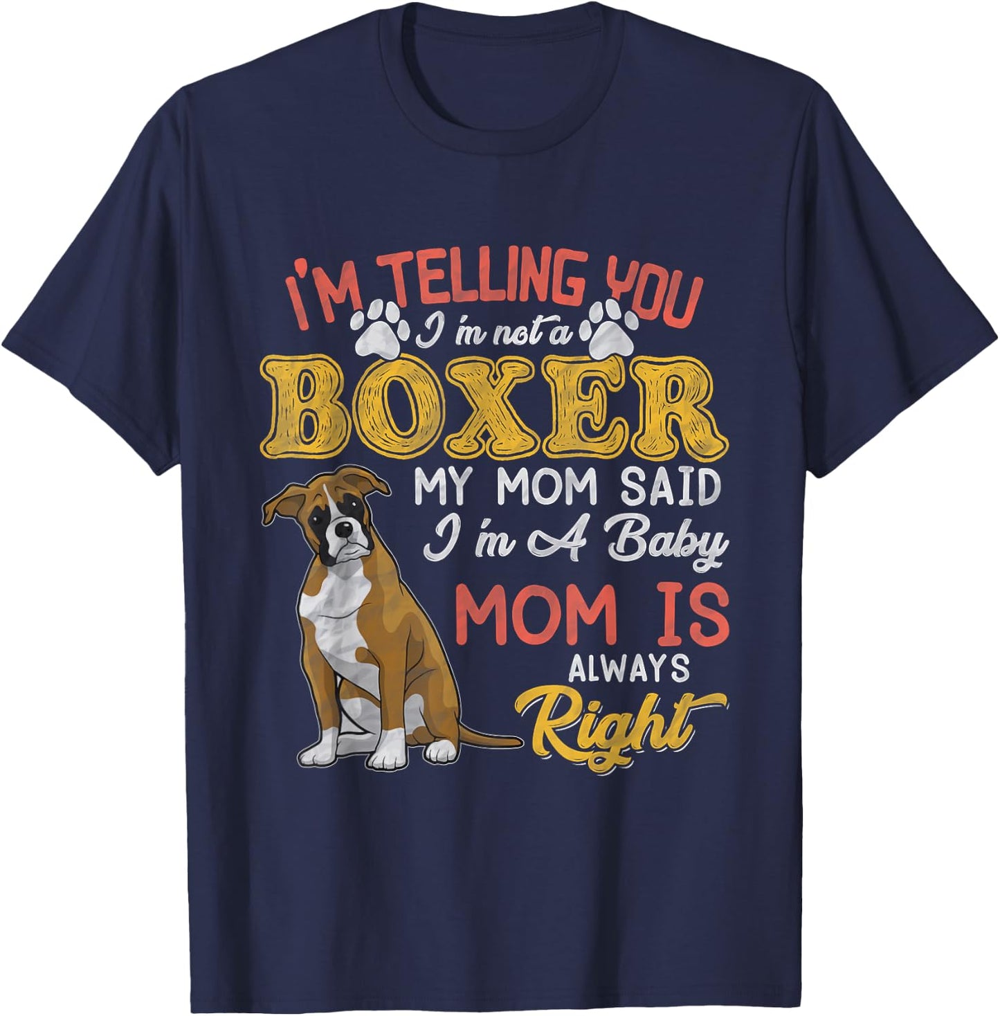 Boxer Mom I'm Telling You I'm Not A Boxer I Am A Baby T-Shirt - T-Shirt | Navy