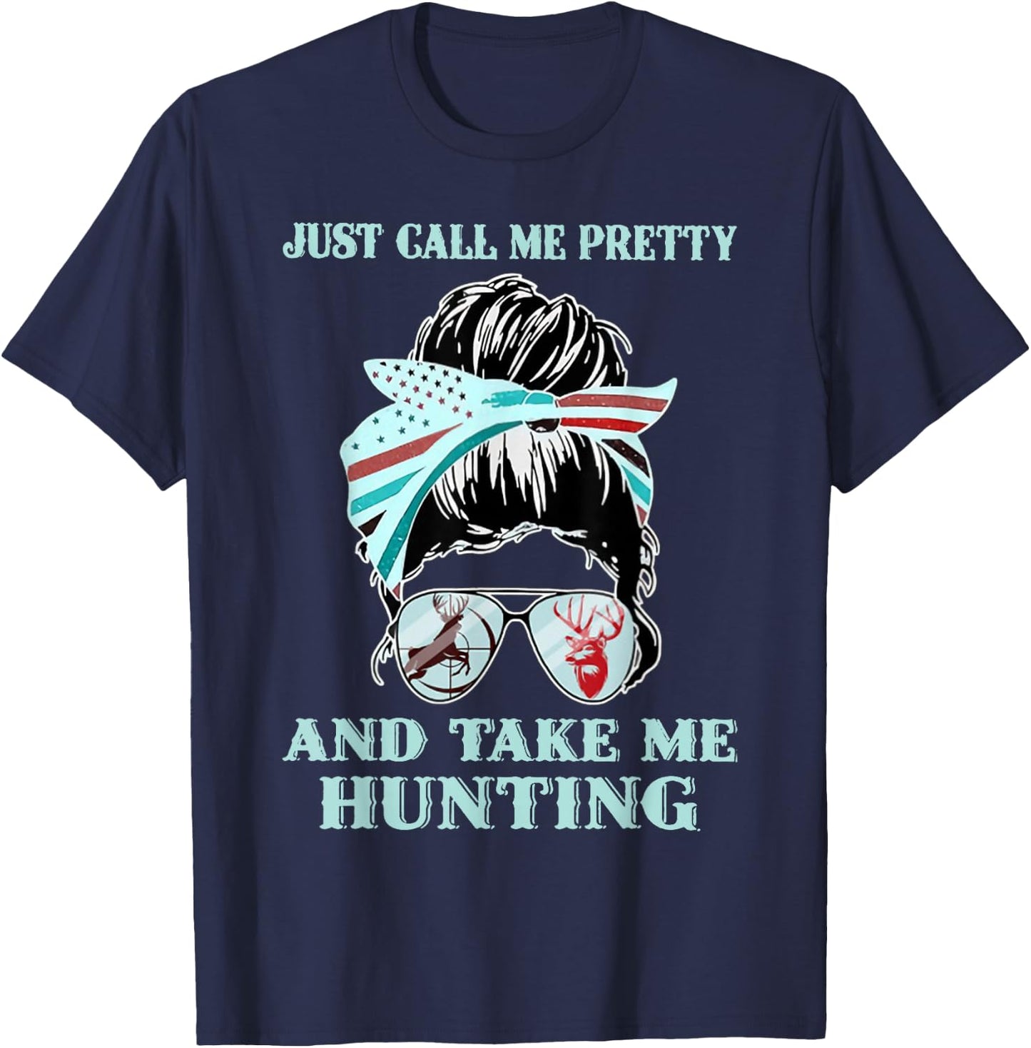 Just Call Me Pretty And Take Me Hunting T-Shirt - T-Shirt | Navy