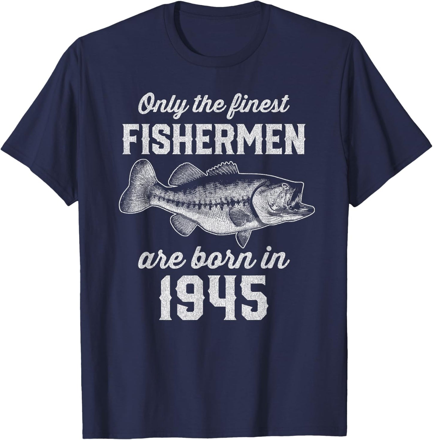80 Year Old: Fisherman Fishing 1945 80th Birthday T-Shirt - T-Shirt | Navy