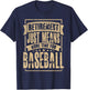Baseball Player Pitcher Catcher Retired Retirement T-Shirt - T-Shirt | Navy