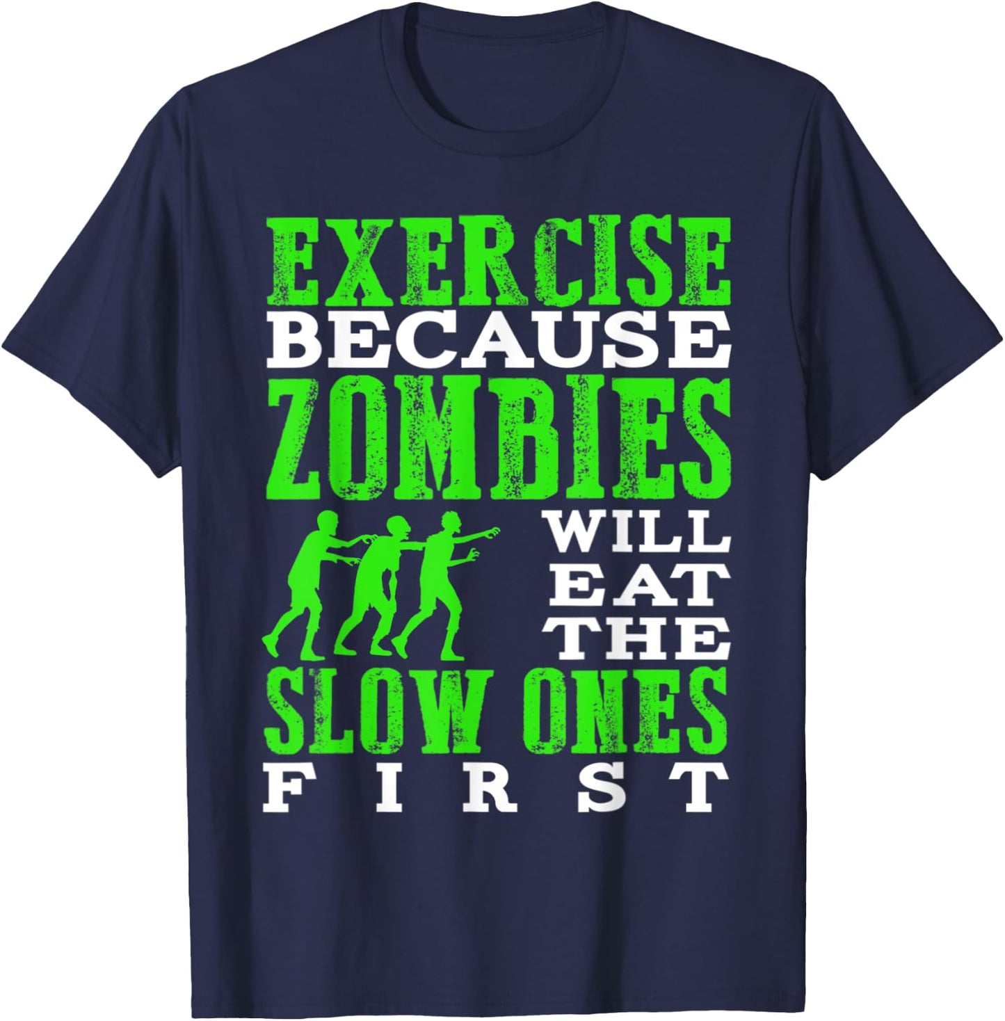 Exercise because zombies will eat the slow ones first T-Shirt - T-Shirt | Navy