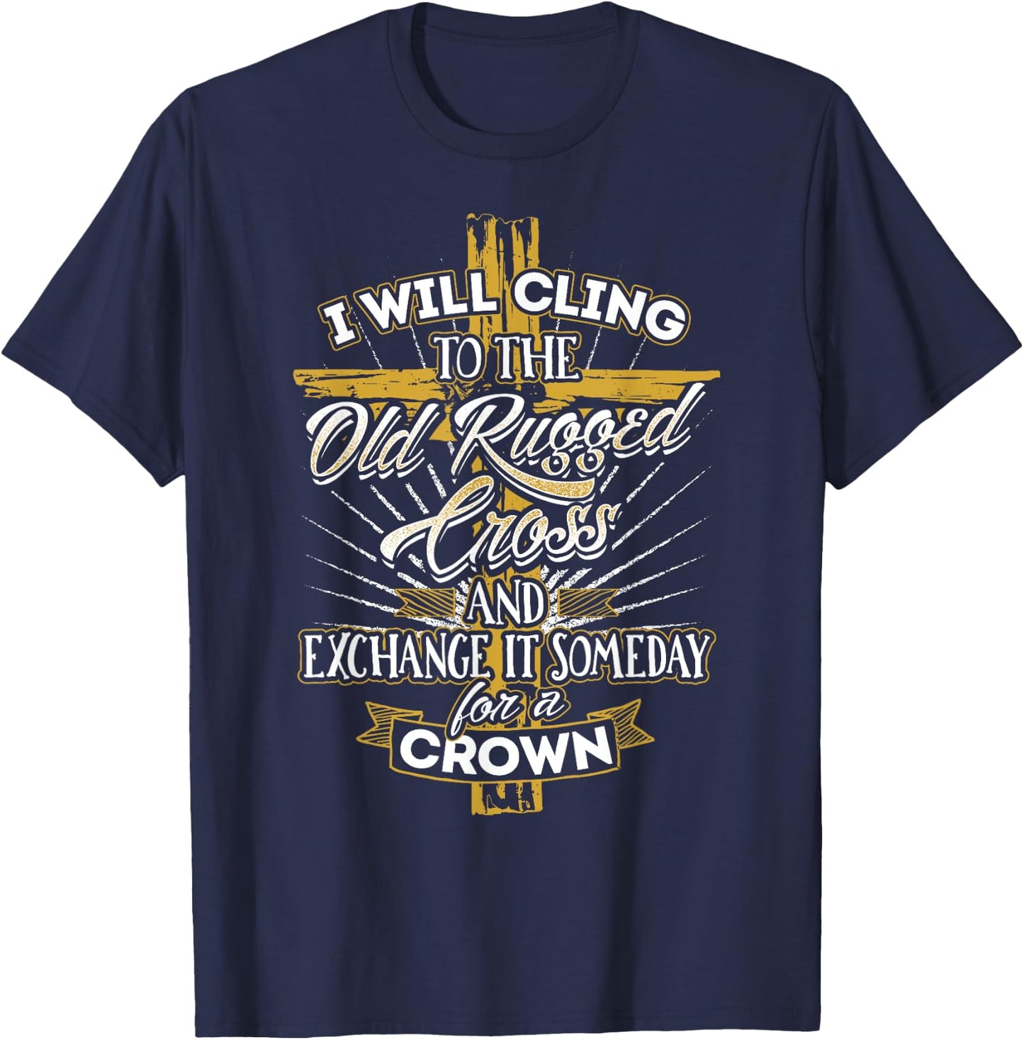 I Will Cling to the Old Rugged Cross - Christian T-Shirt - T-Shirt | Navy
