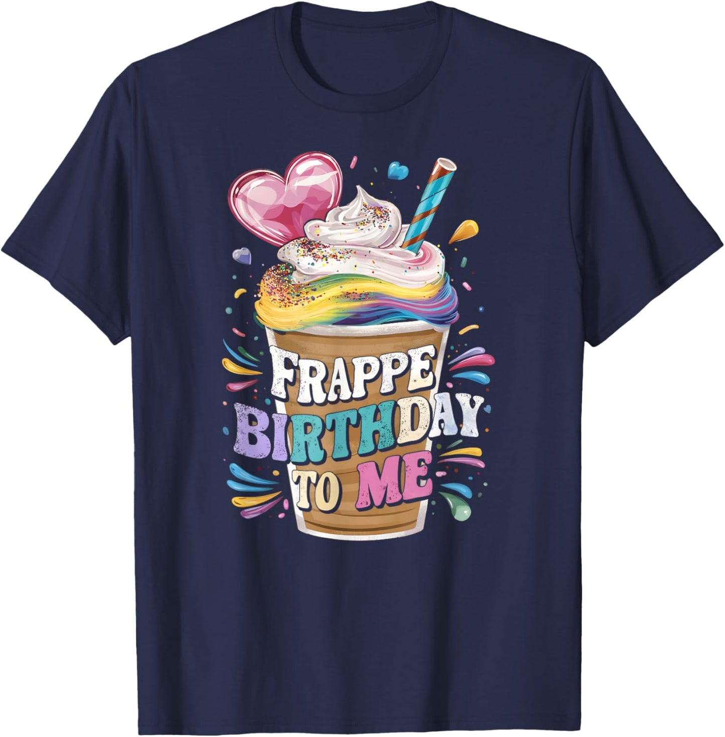 Funny Frappe Birthday To Me - Joke Saying for Coffee Lover T-Shirt - T-Shirt | Navy