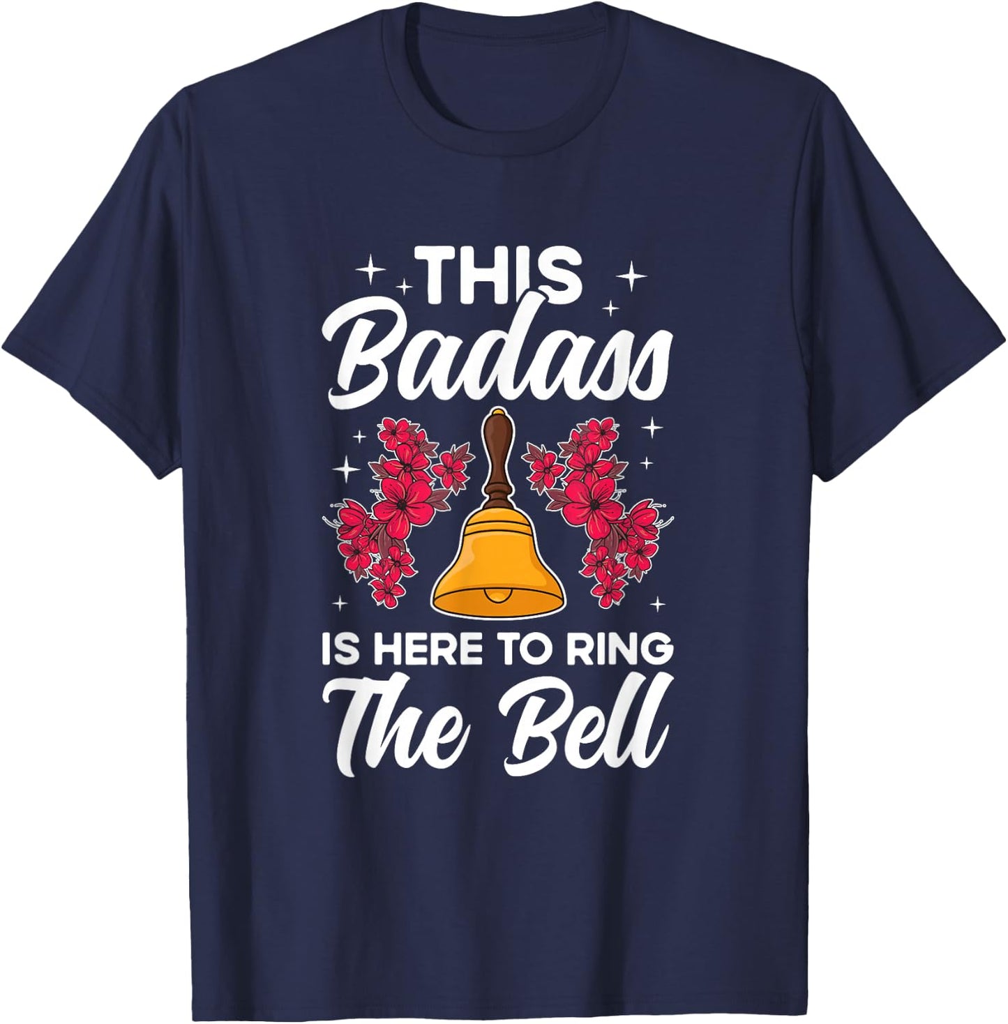 To Ring The Bell Last Day Of Chemo End Of Chemo Survivor T-Shirt - T-Shirt | Navy