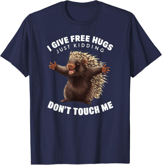 I Give Free Hugs Just Kidding Don't Touch Me Porcupine T-Shirt - T-Shirt | Navy