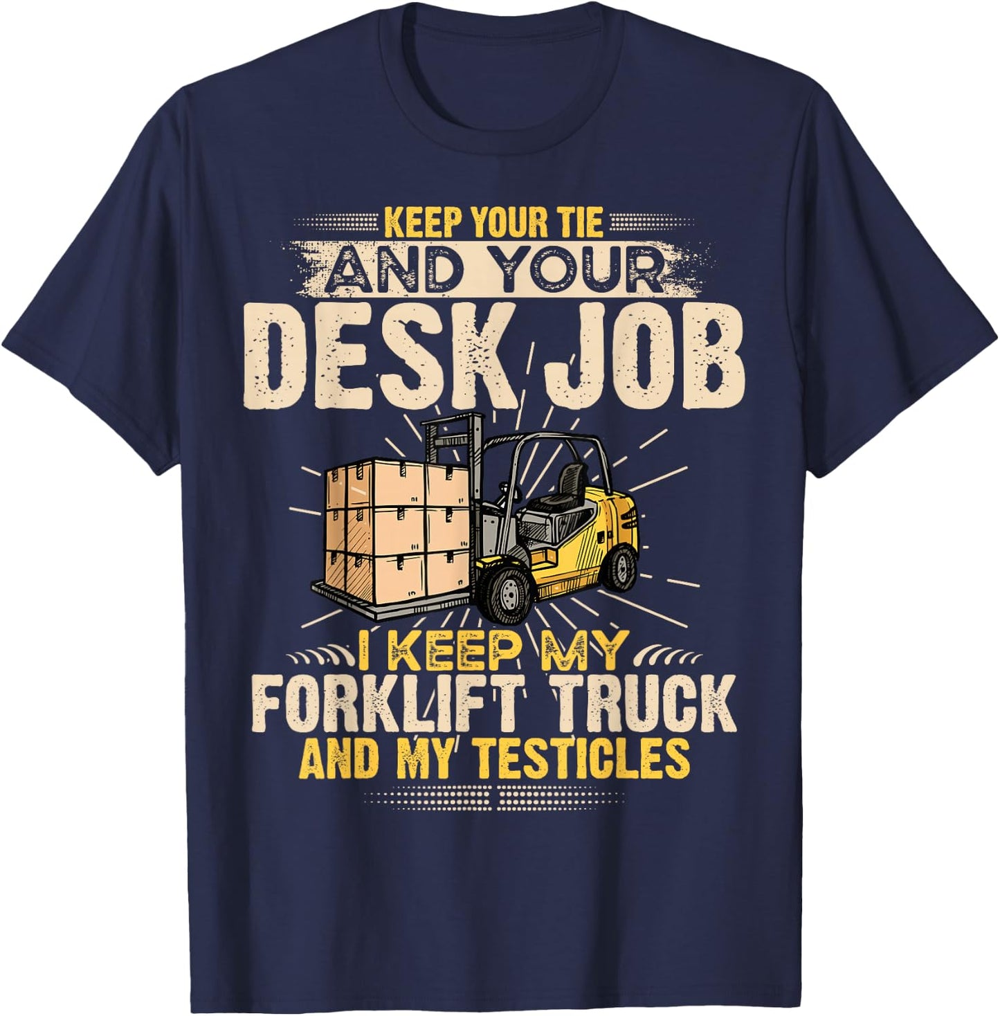 I Keep My Forklift Truck Driver Funny Forklift Operator T-Shirt - T-Shirt | Navy