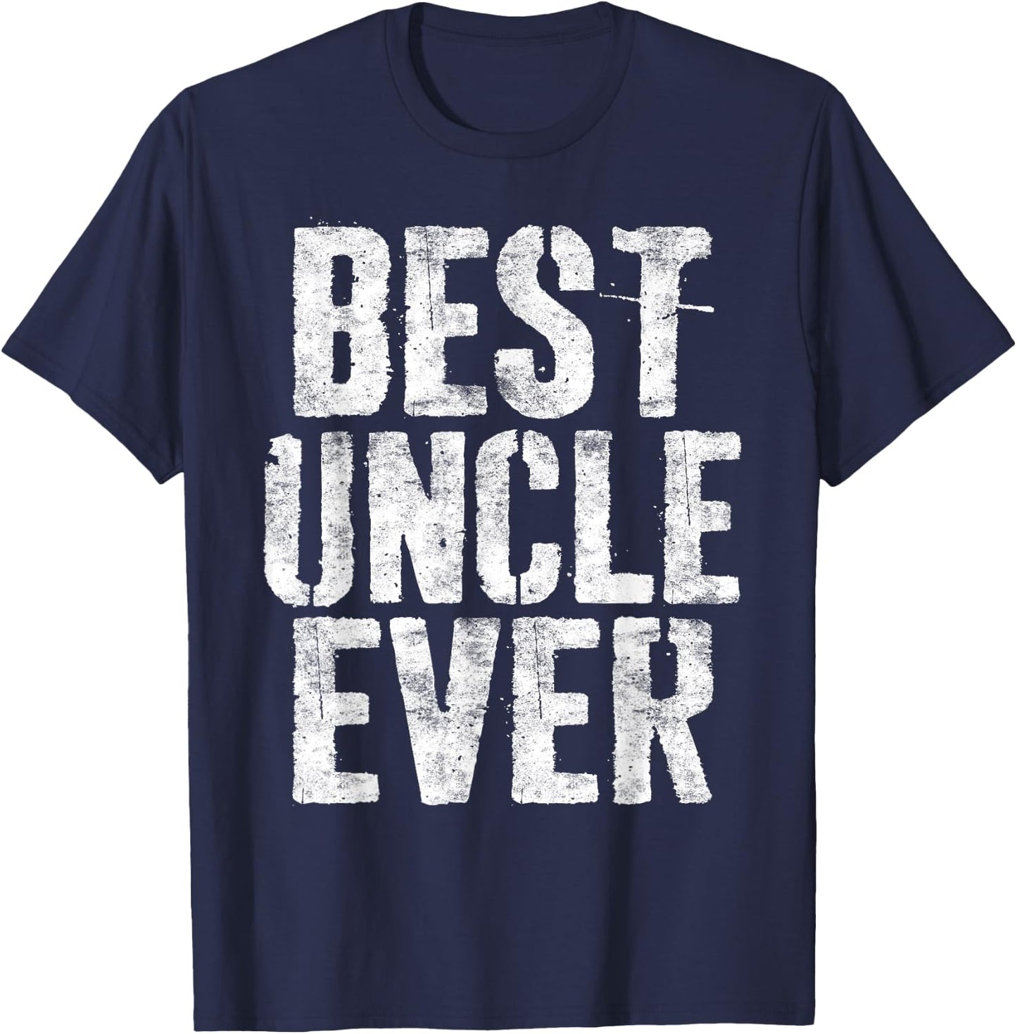 Best Uncle Ever Shirt Funny Men Fathers Day T-Shirt - T-Shirt | Navy