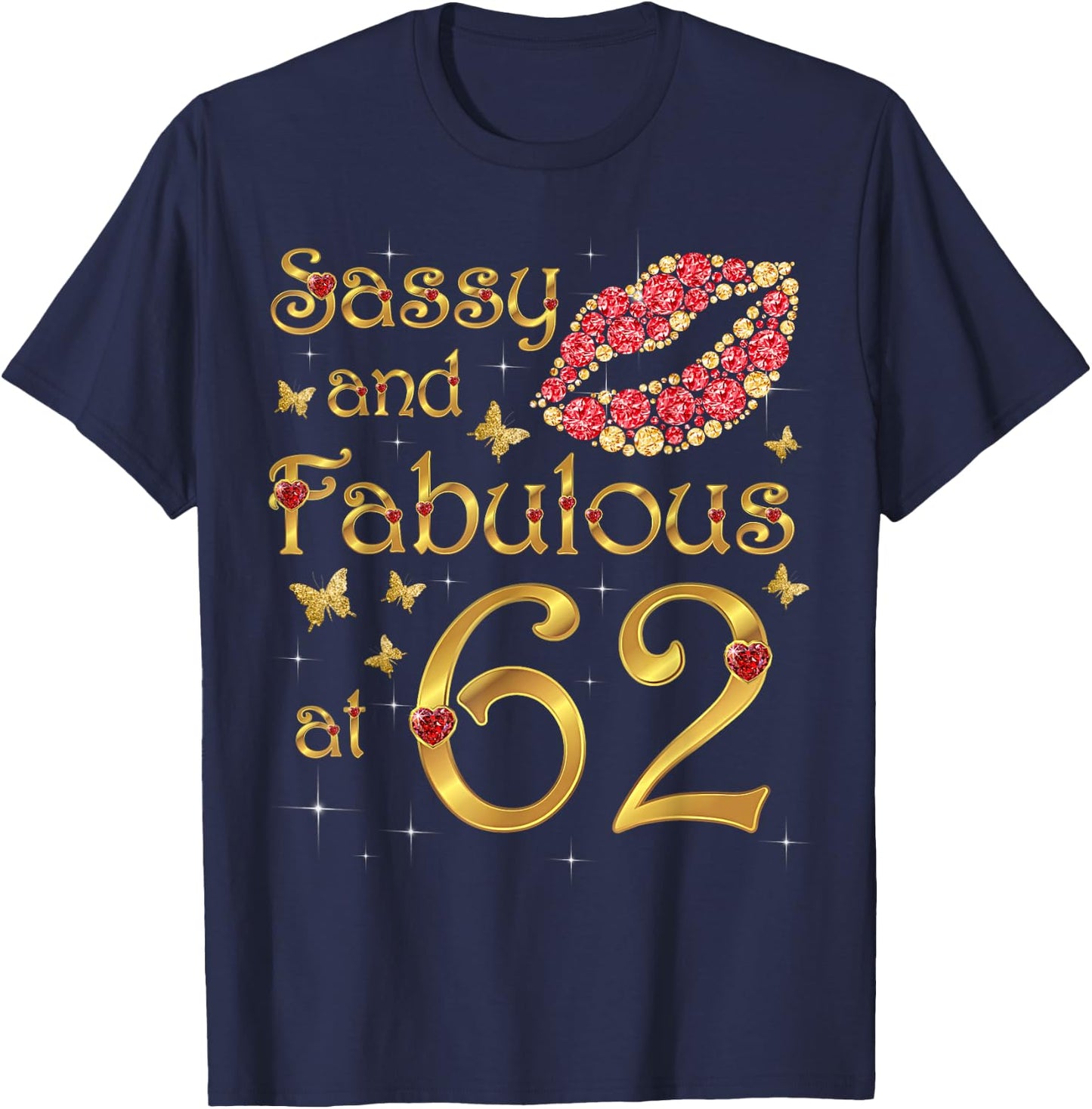 Sassy and fabulous at 62, 62 Years Old, 62nd Birthday Queen T-Shirt - T-Shirt | Navy