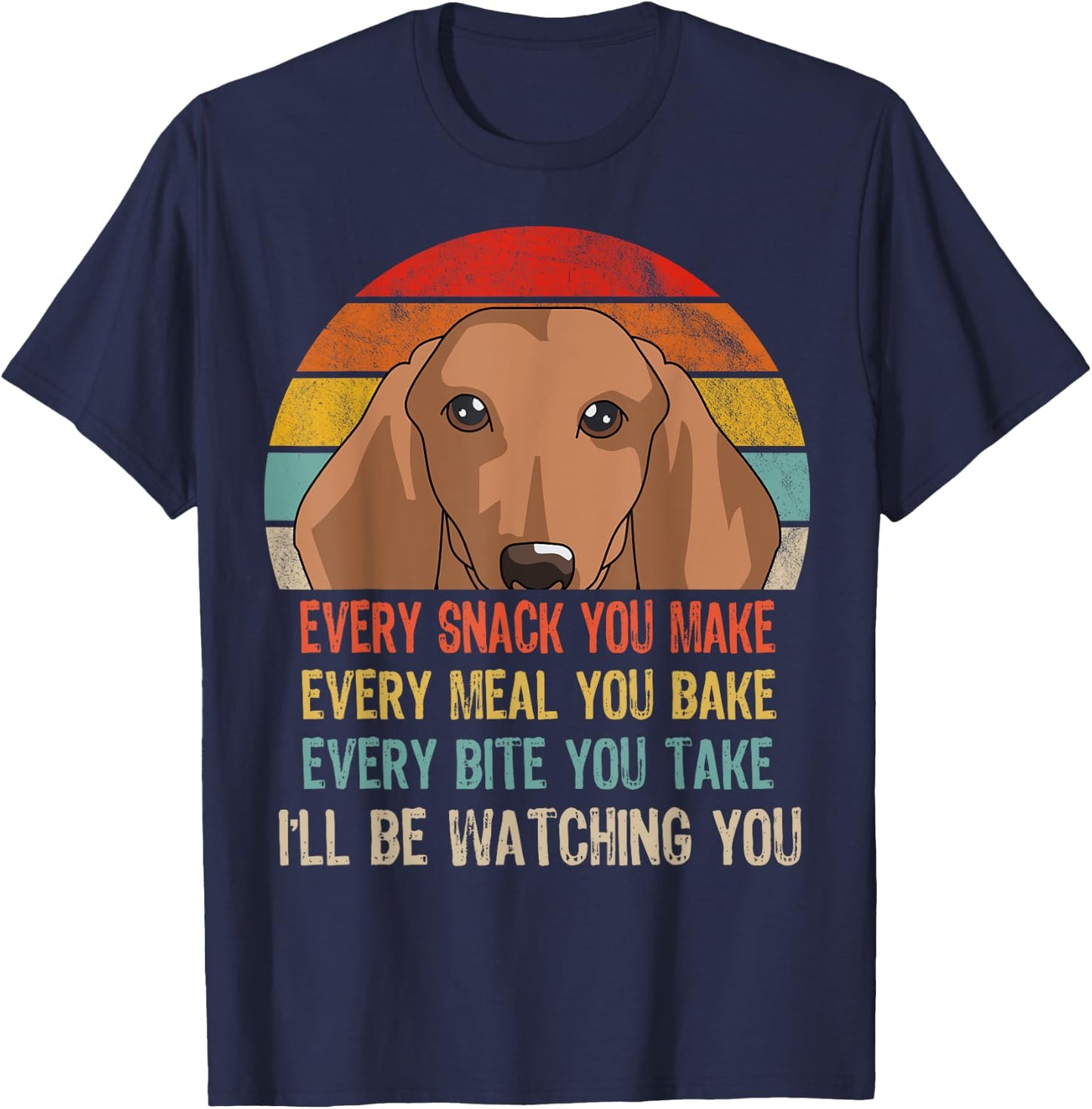 Retro Dachshund Every Snack You Make Every Meal You Bake T-Shirt - T-Shirt | Navy