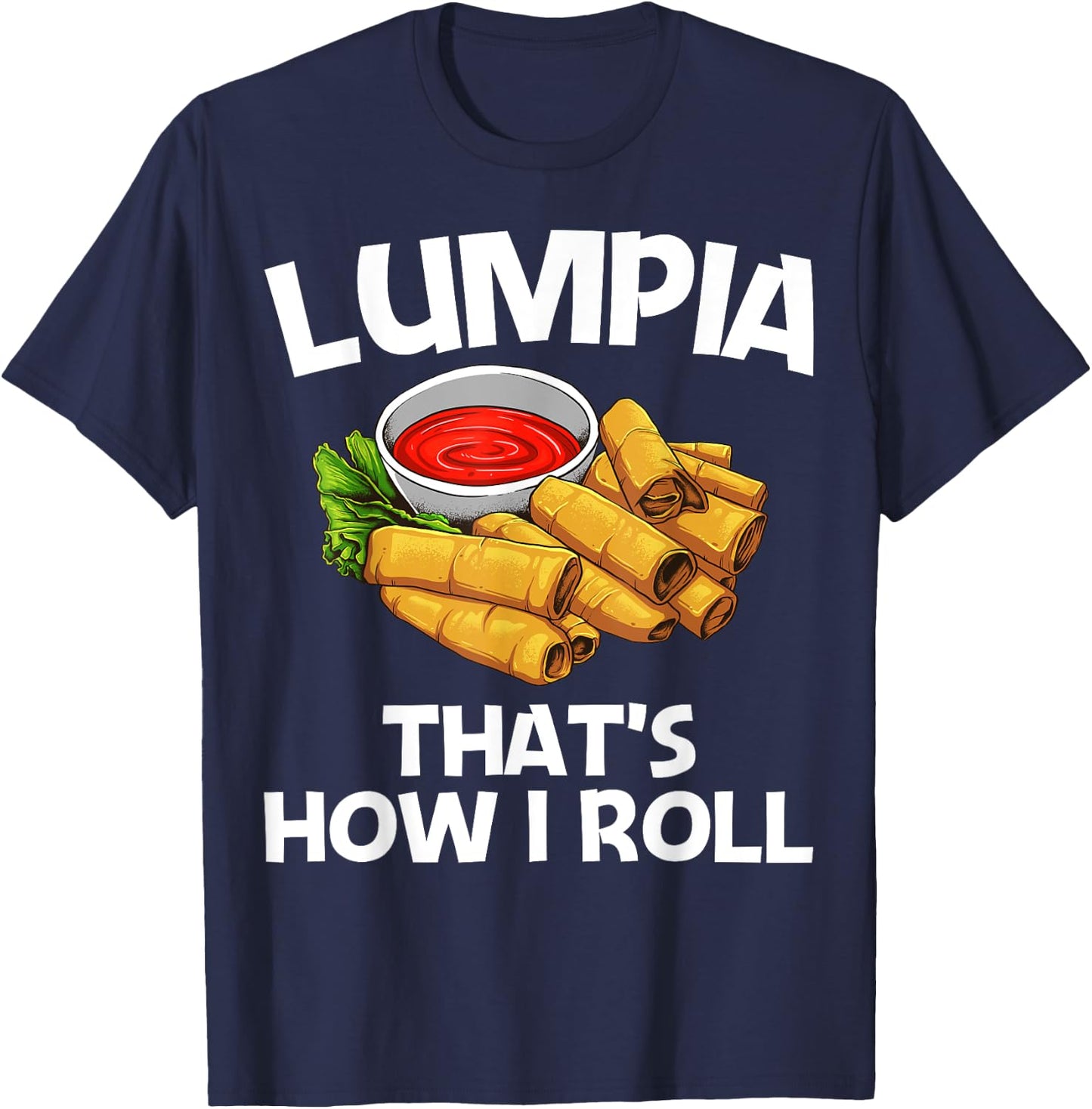 Funny Lumpia Gift Women Pinoy Filipino Food Lovers T-Shirt - T-Shirt | Navy