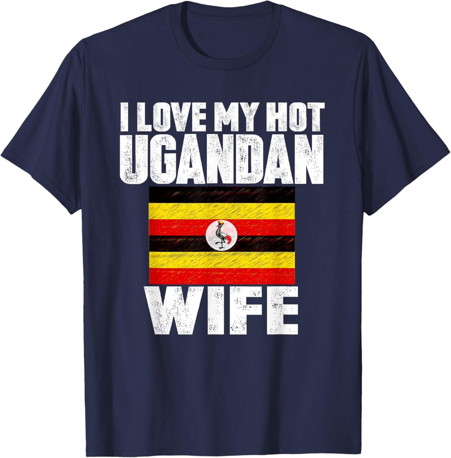 I Love My Hot Ugandan Wife Anniversary Heart Wedding T-Shirt - T-Shirt | Navy