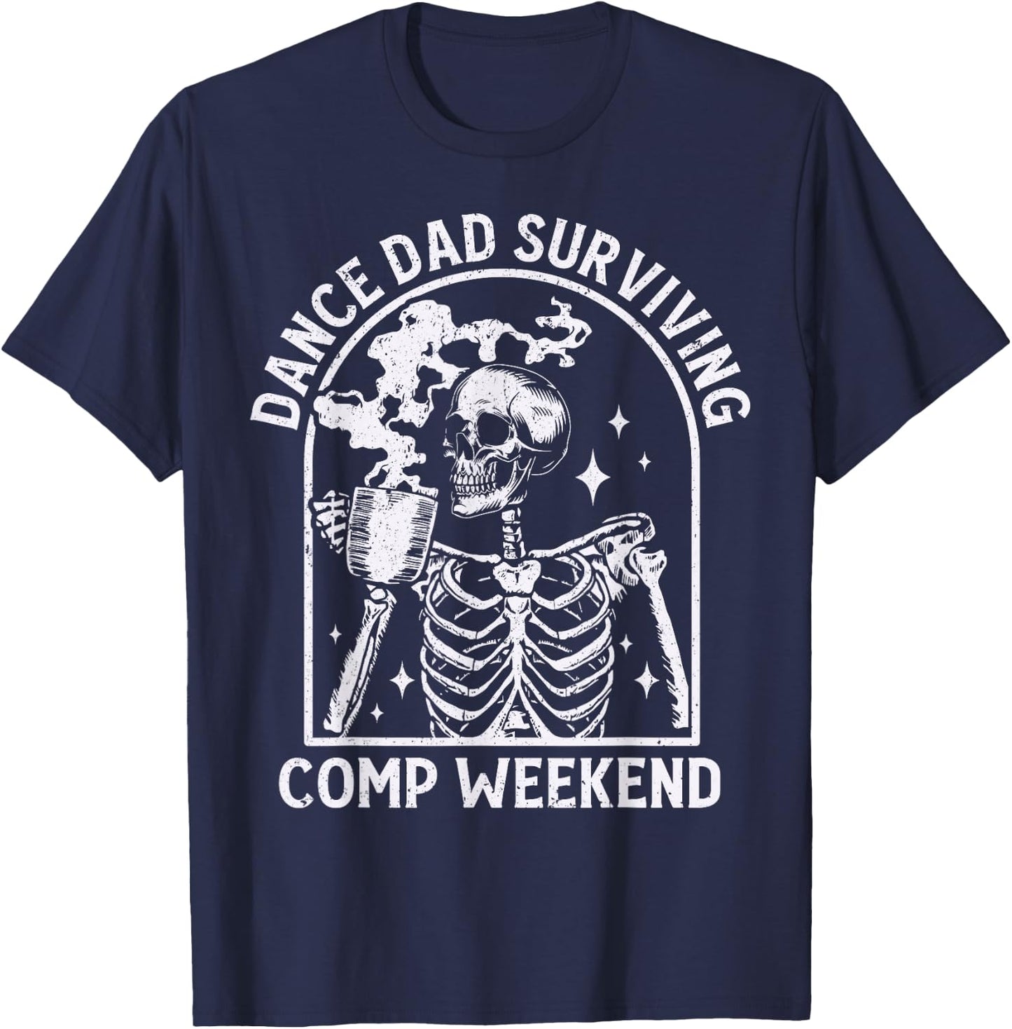 Cool Dance Dad Surviving Comp Weekend Skeleton Dancer Dad T-Shirt - T-Shirt | Navy