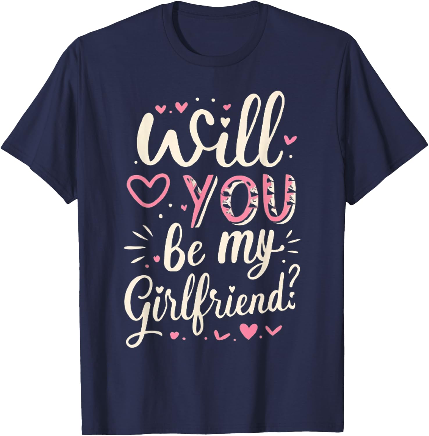 Will You Be My Girlfriend, Funny, Jokes, Sarcastic Sayings T-Shirt - T-Shirt | Navy