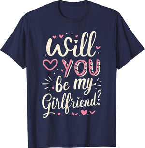Will You Be My Girlfriend, Funny, Jokes, Sarcastic Sayings T-Shirt - T-Shirt | Navy