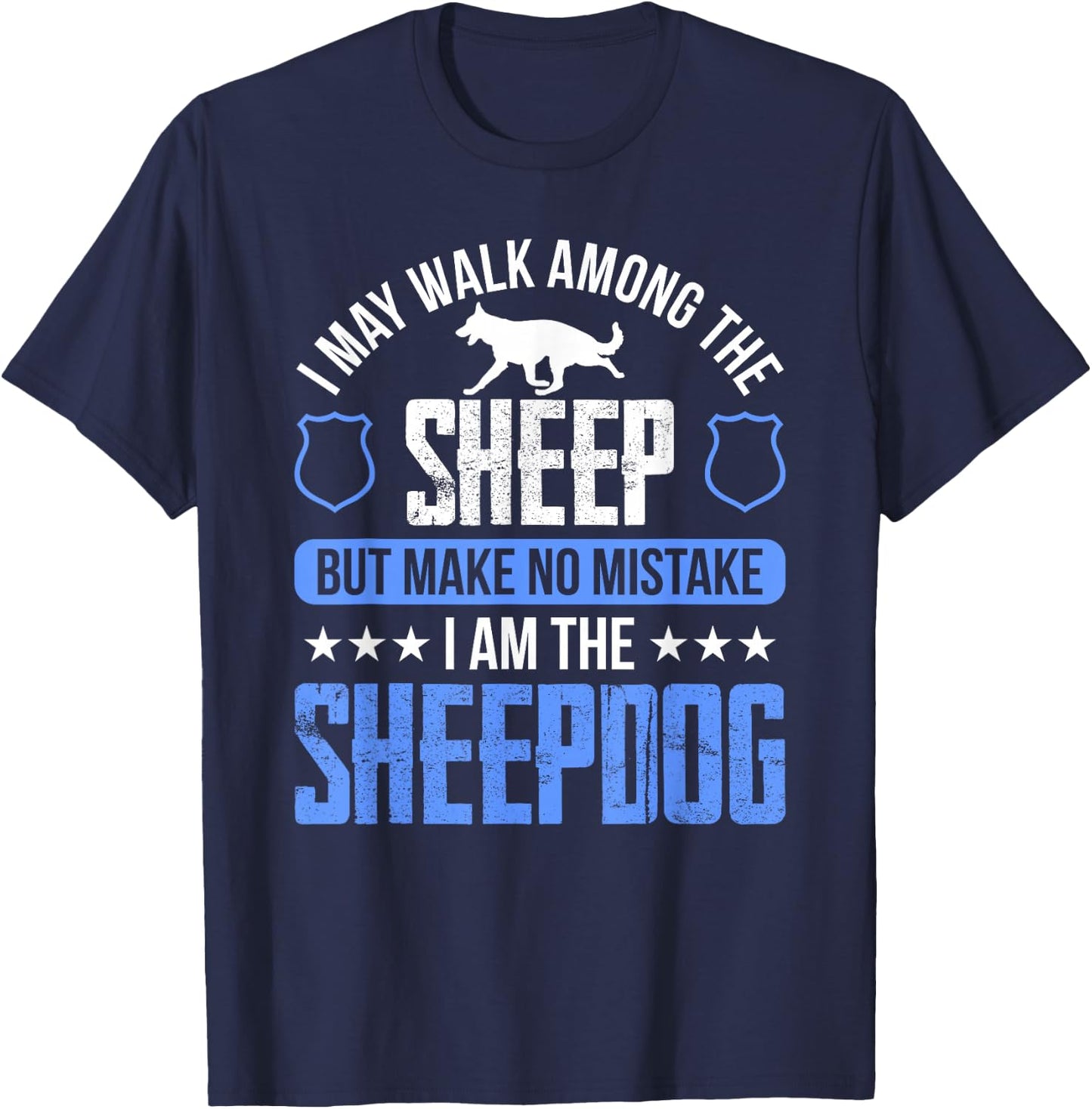 I May Walk Among The Sheep-dog Police Officer Cop T-Shirt - T-Shirt | Navy