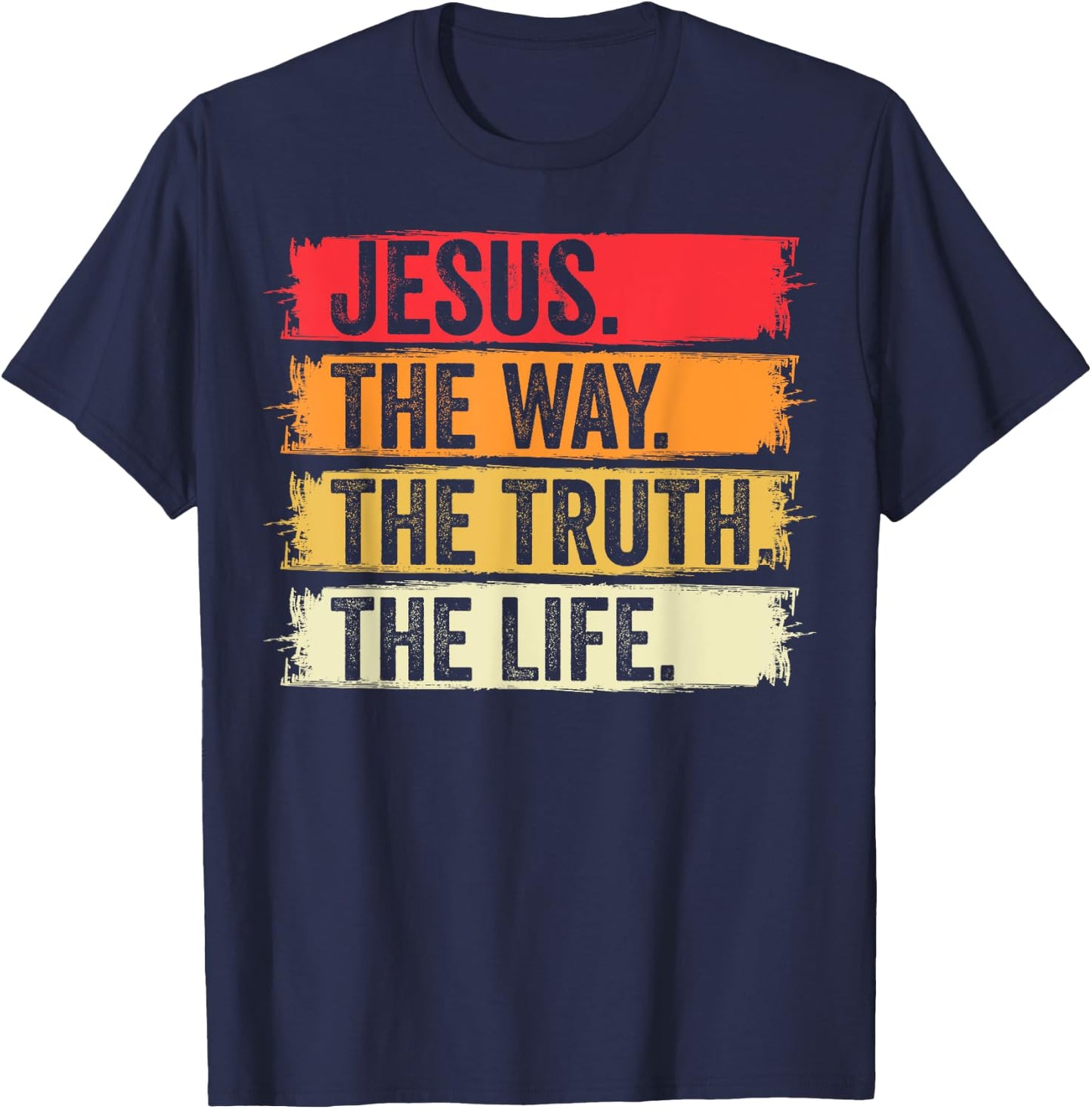 Jesus The Way Truth Life Bible Verse Christian Worship T-Shirt - T-Shirt | Navy