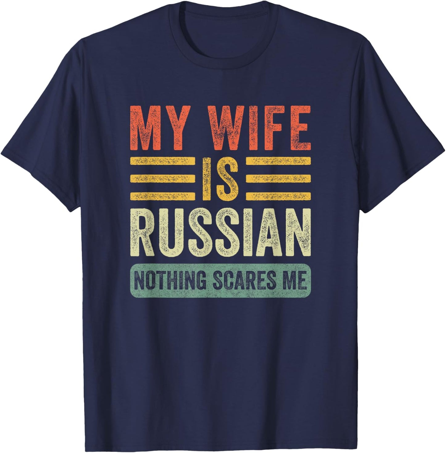 Vintage My Wife is Russian Nothing Scares Me Funny Husband T-Shirt - T-Shirt | Navy