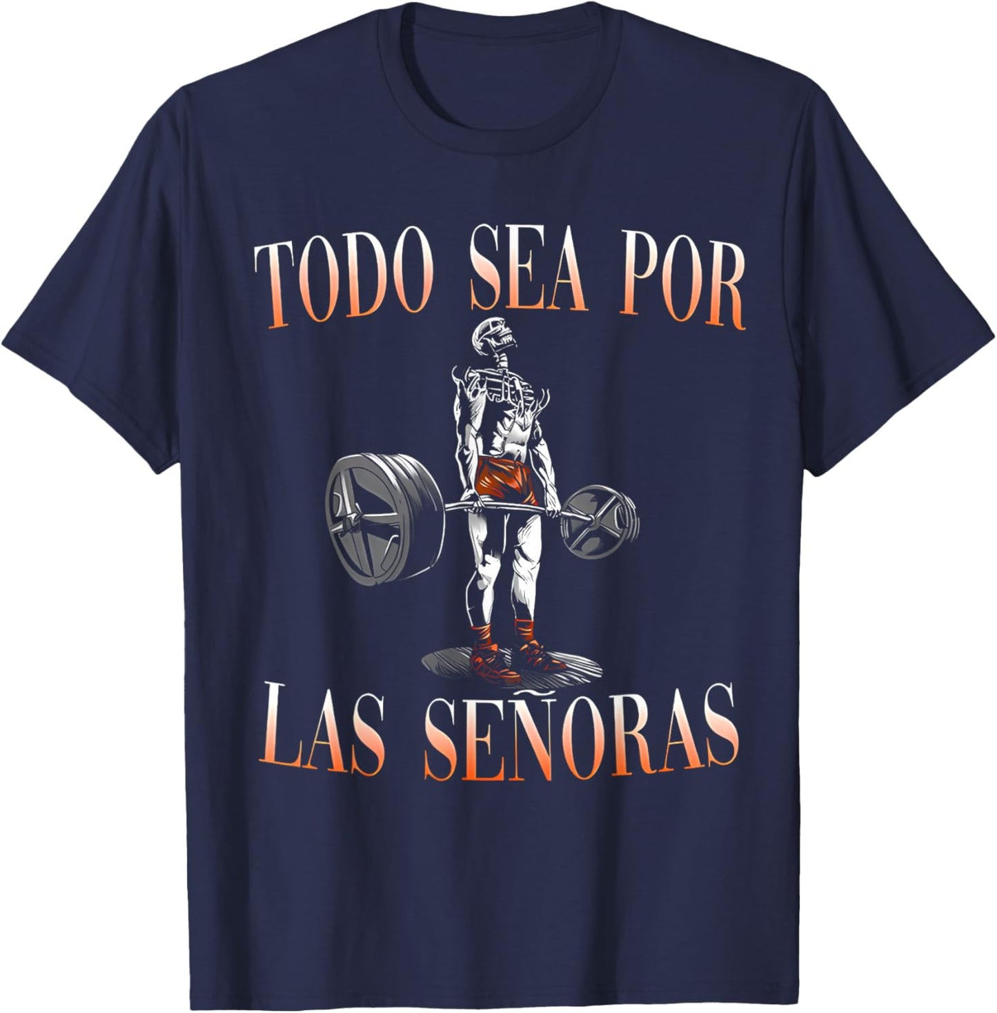 Todo Sea Por Las Señoras Gym Calaca Funny Latino Sayings T-Shirt - T-Shirt | Navy