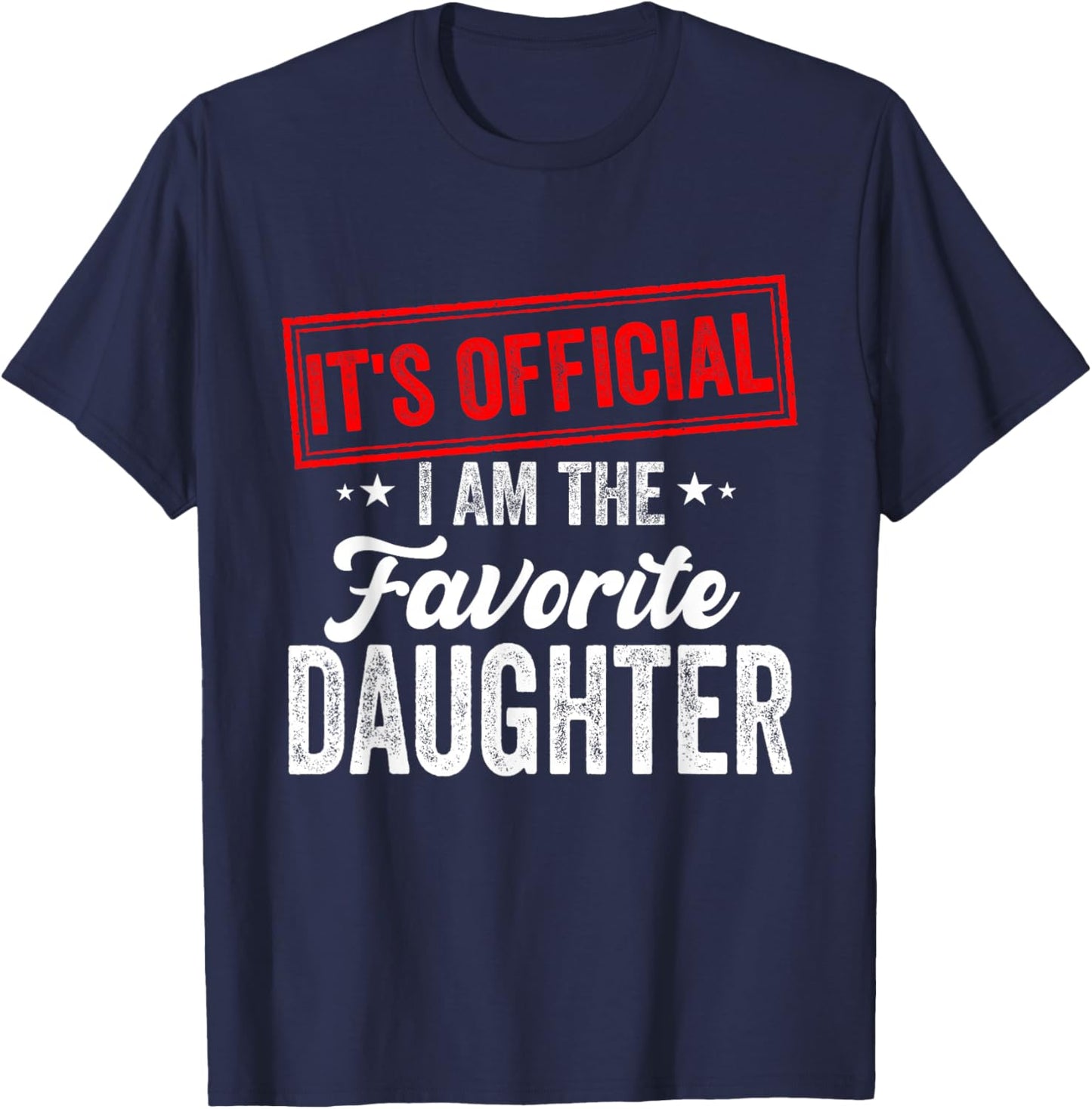 Funny It's official i'm the favorite daughter T-Shirt - T-Shirt | Navy