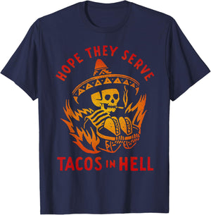 Hope They Serve Tacos in Hell T-Shirt - T-Shirt | Navy