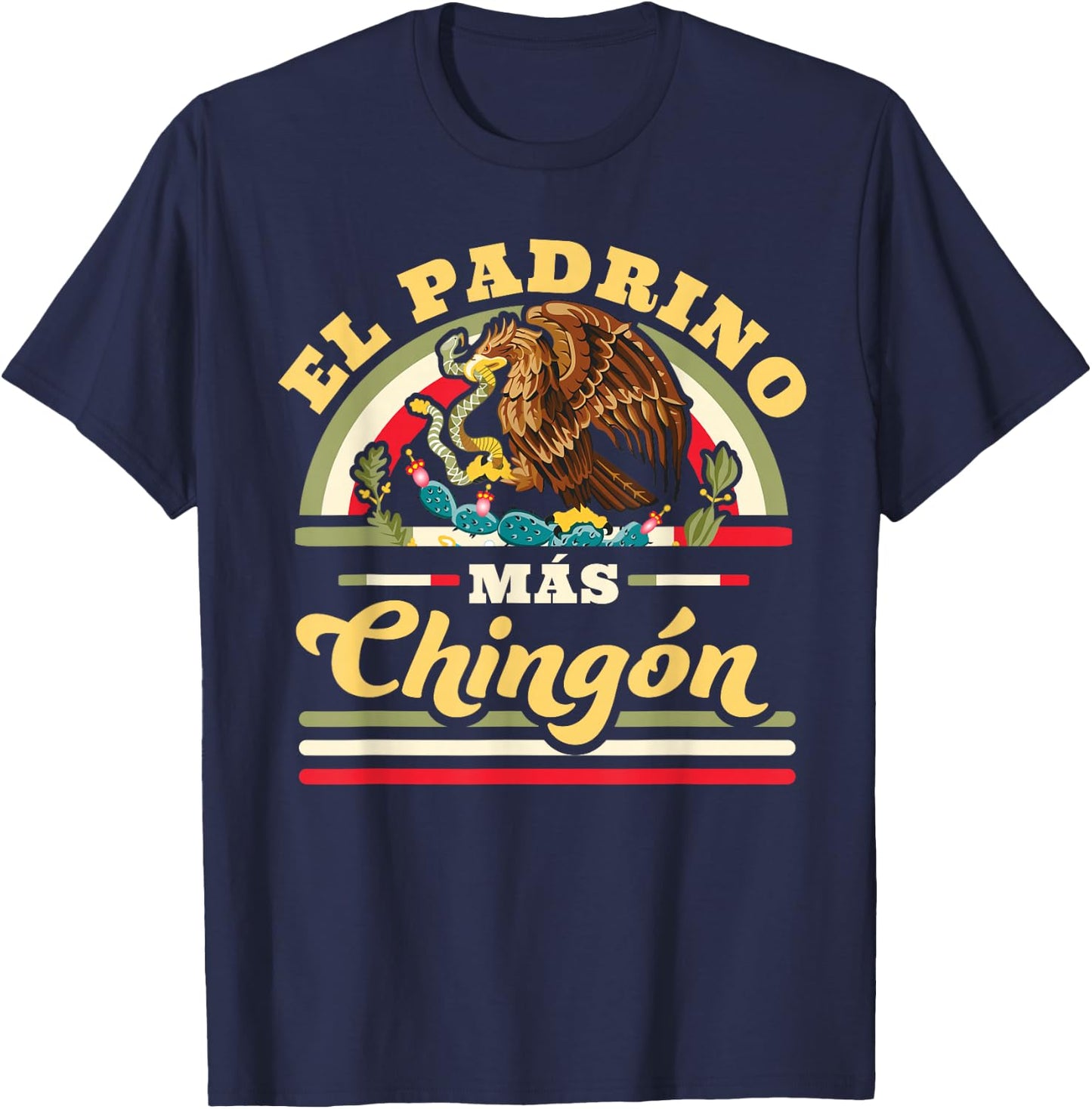 El Padrino Mas Chingon Funny Mexican Flag Cool Godfather T-Shirt - T-Shirt | Navy