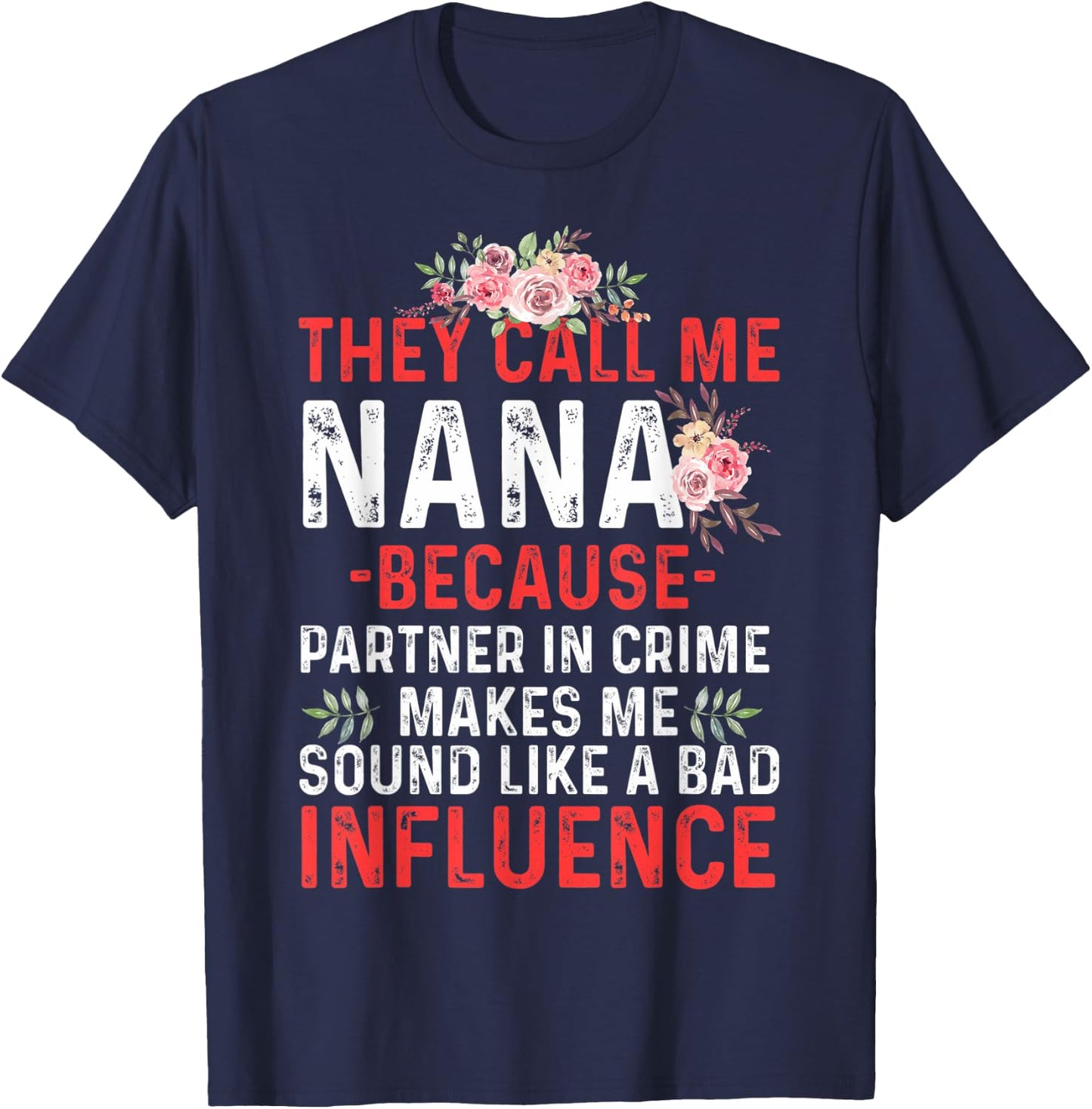 They Call Me Nana Because Partner In Crime They Call Me Nana T-Shirt - T-Shirt | Navy