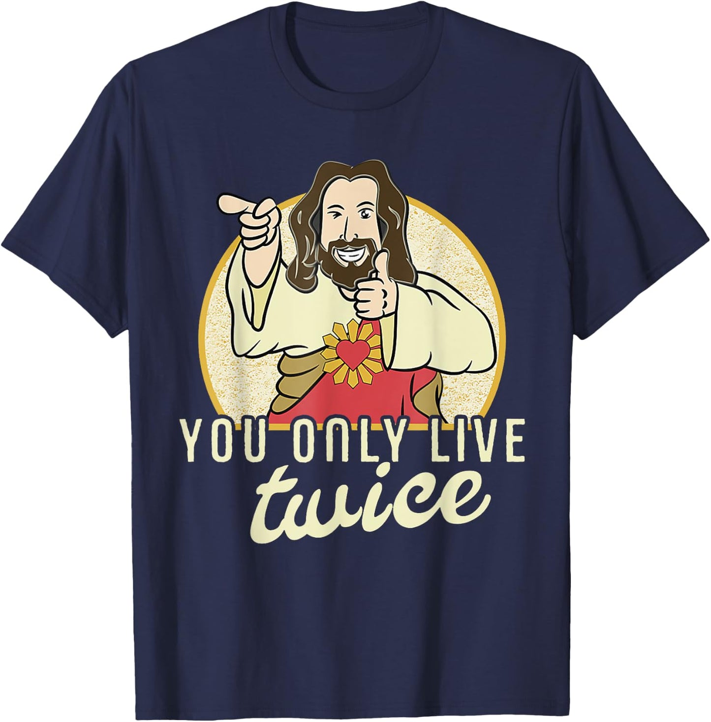 Funny You Only Live Twice Jesus Christian Humor T-Shirt - T-Shirt | Navy