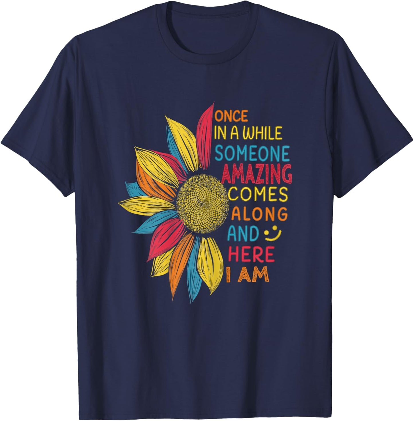 Funny Quotes Colorful Sunflower women girls Gifts Sunflower Once in a while someone amazing comes along - Women's X-Small Black Short Sleeve Classic Fit Cotton 60% Polyester 40% T-Shirt - T-Shirt | Navy