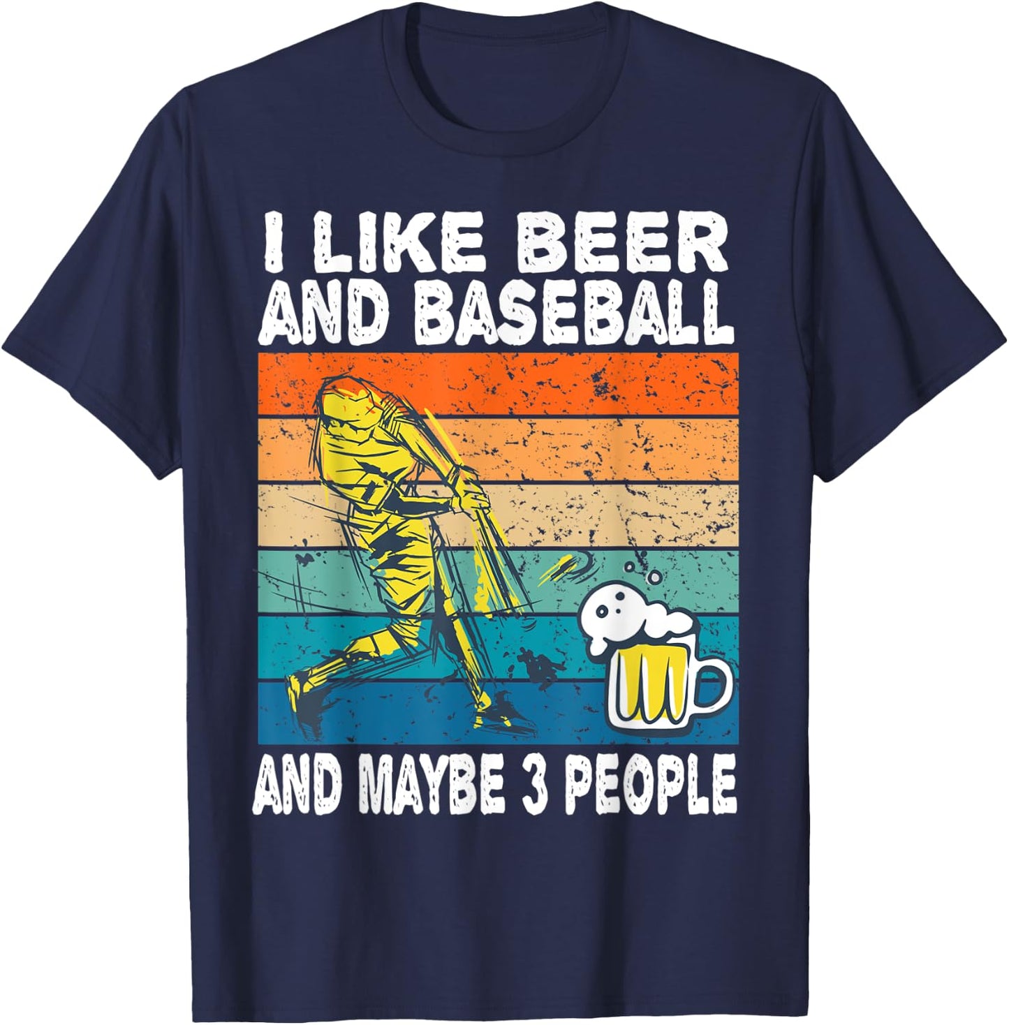 I Like Beer and Baseball and Maybe 3 People Baseball Beer T-Shirt - T-Shirt | Navy