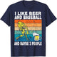 I Like Beer and Baseball and Maybe 3 People Baseball Beer T-Shirt - T-Shirt | Navy